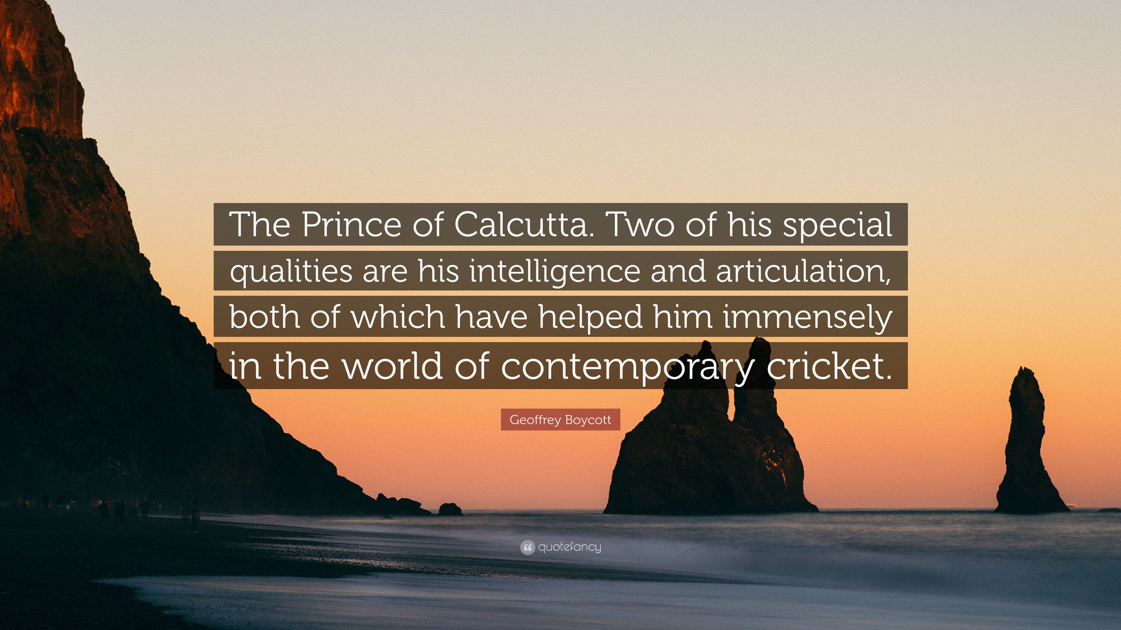 Geoffrey Boycott Quote: “The Prince of Calcutta. Two of his special