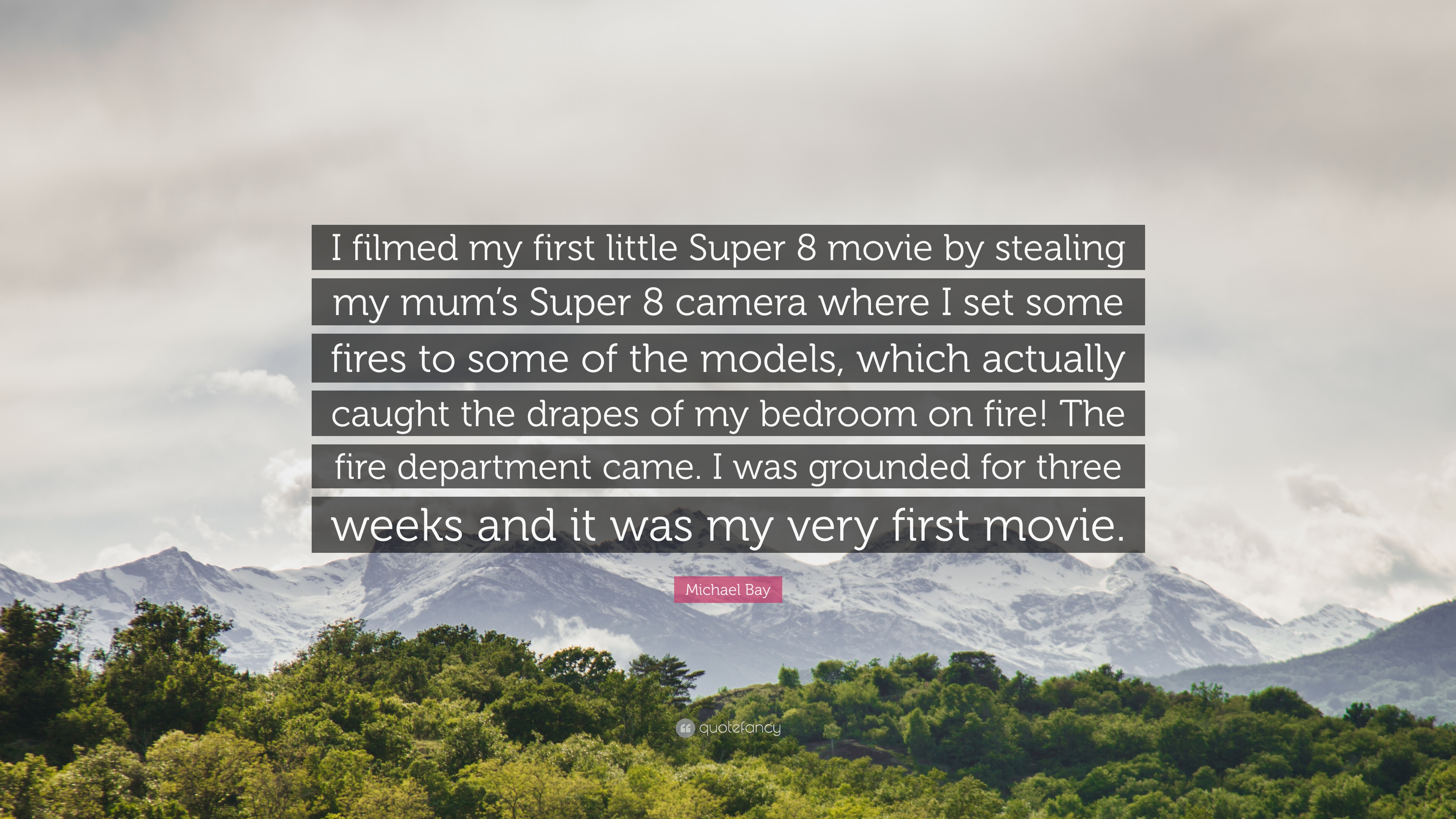 Michael Bay Quote: “I filmed my first little Super 8 movie