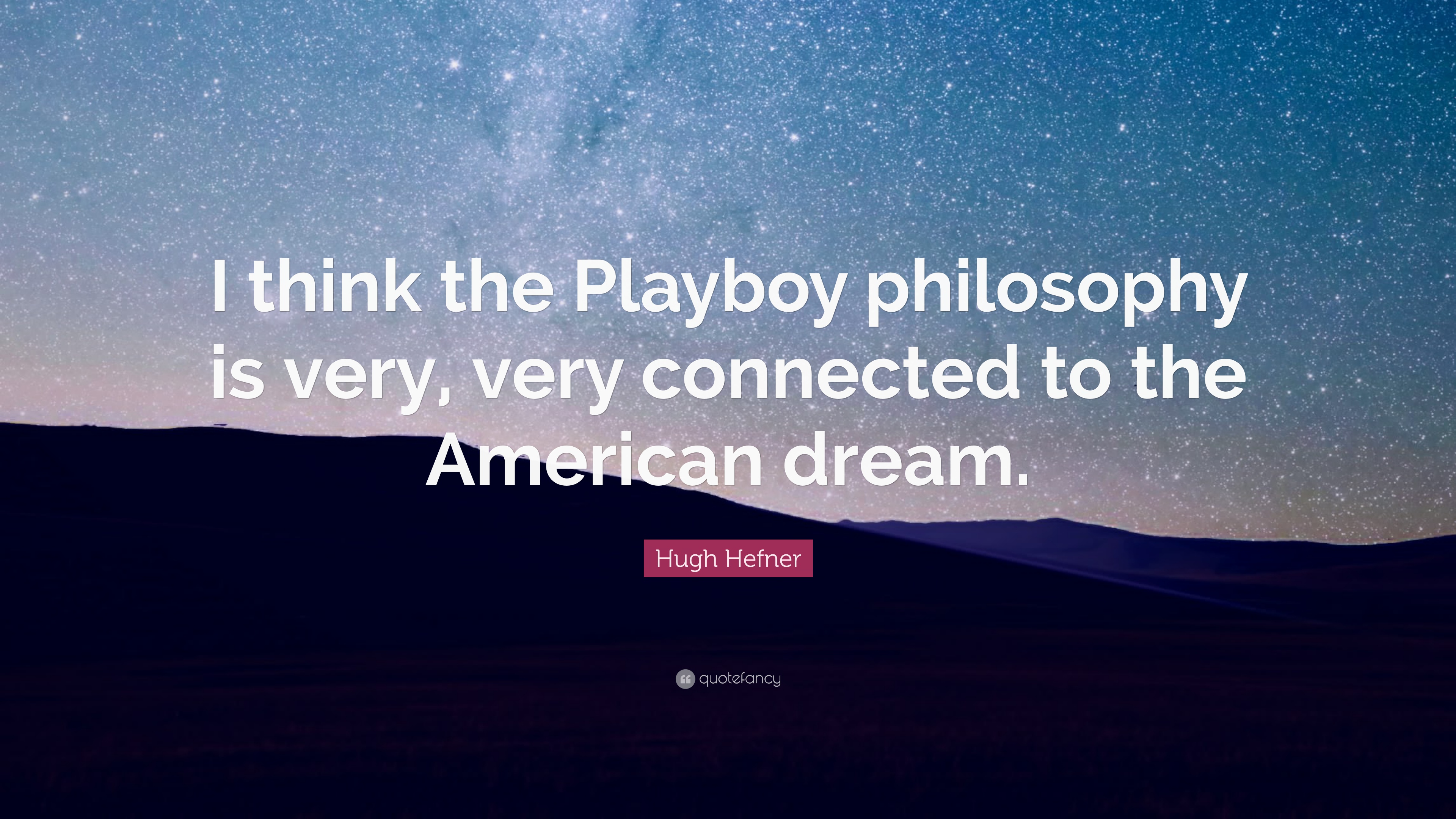 Hugh Hefner Quote: “I think the Playboy philosophy is very, very