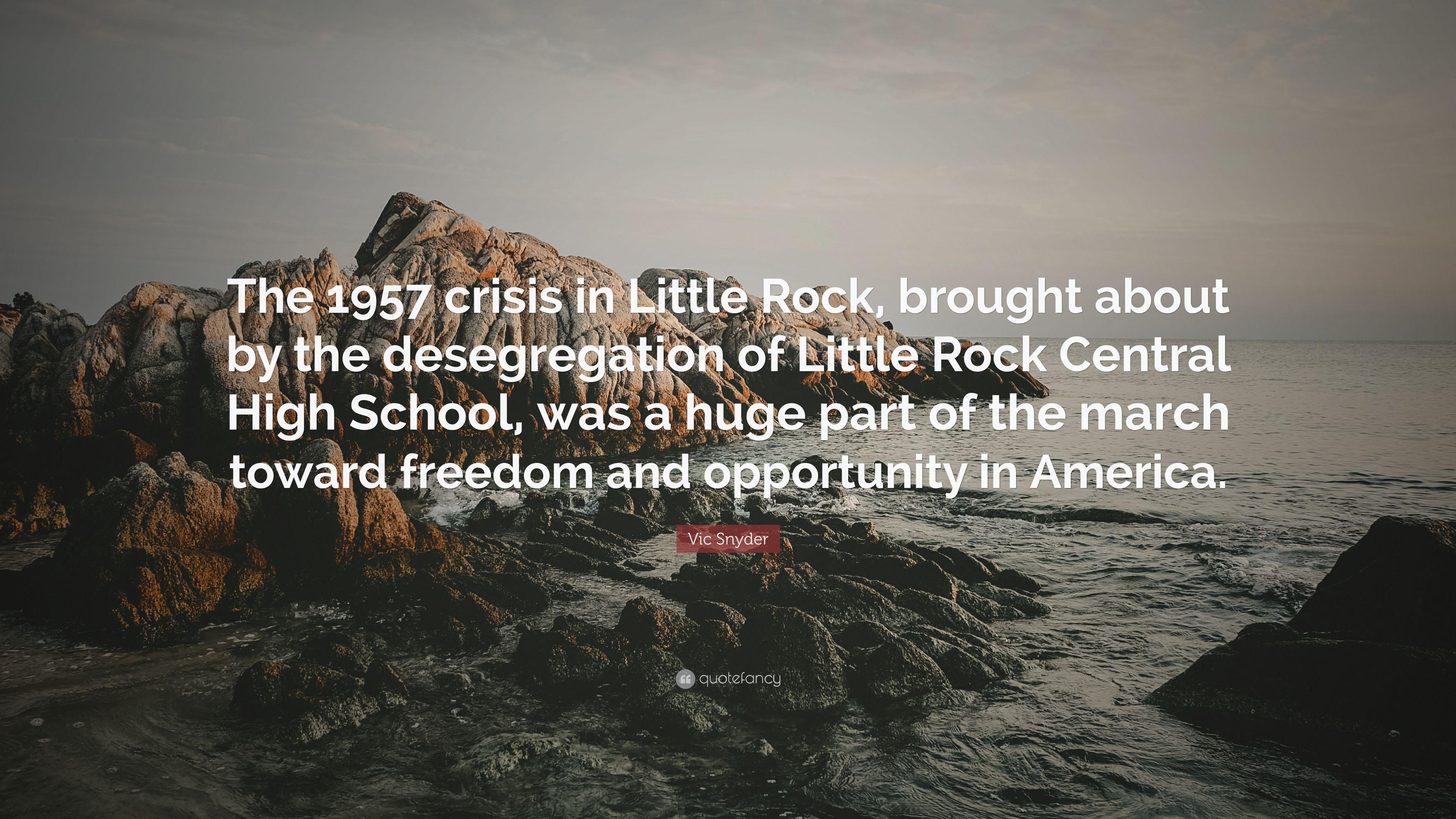 Vic Snyder Quote: “The 1957 crisis in Little Rock, brought about