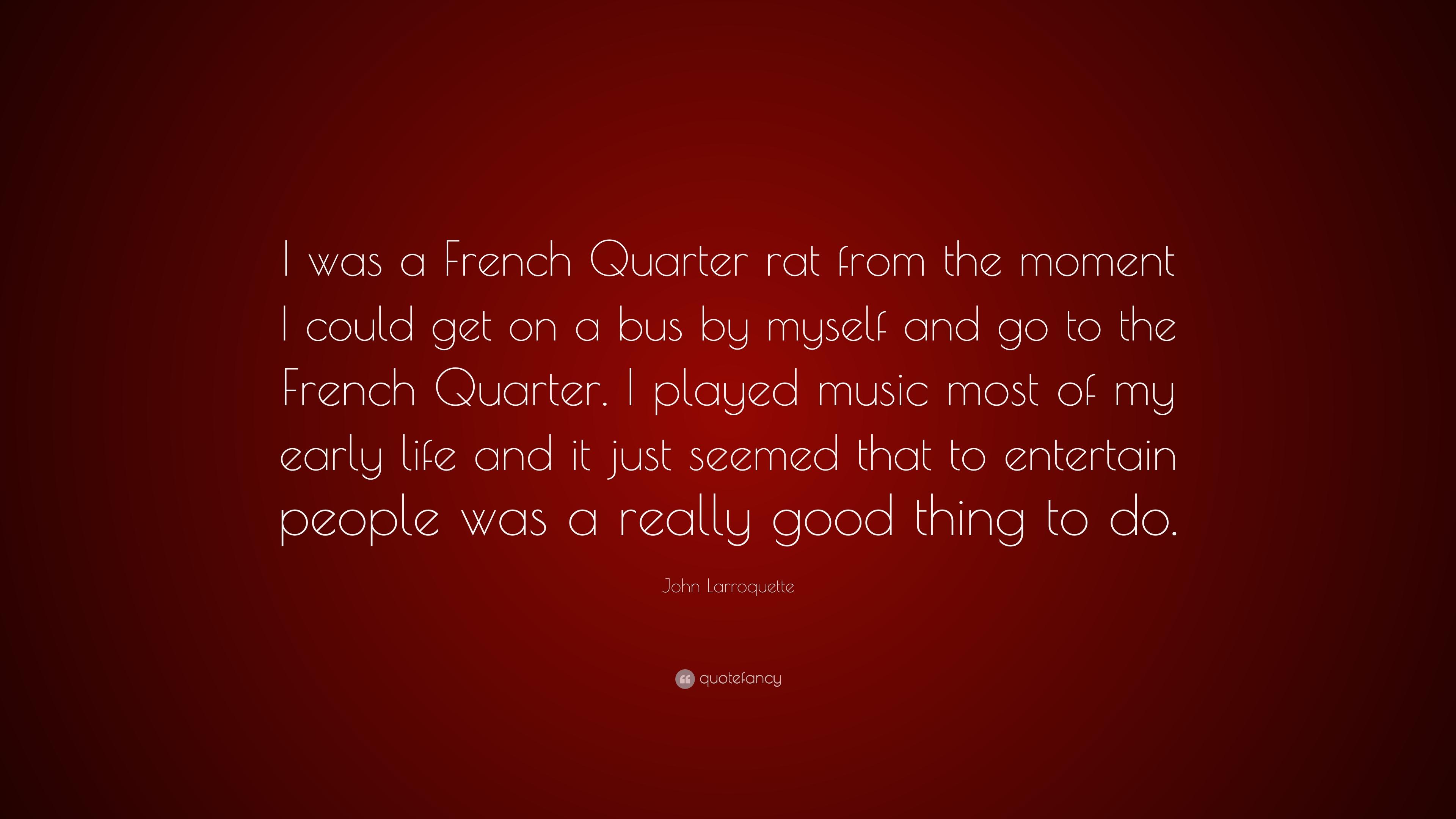 John Larroquette Quote: “I was a French Quarter rat from the moment