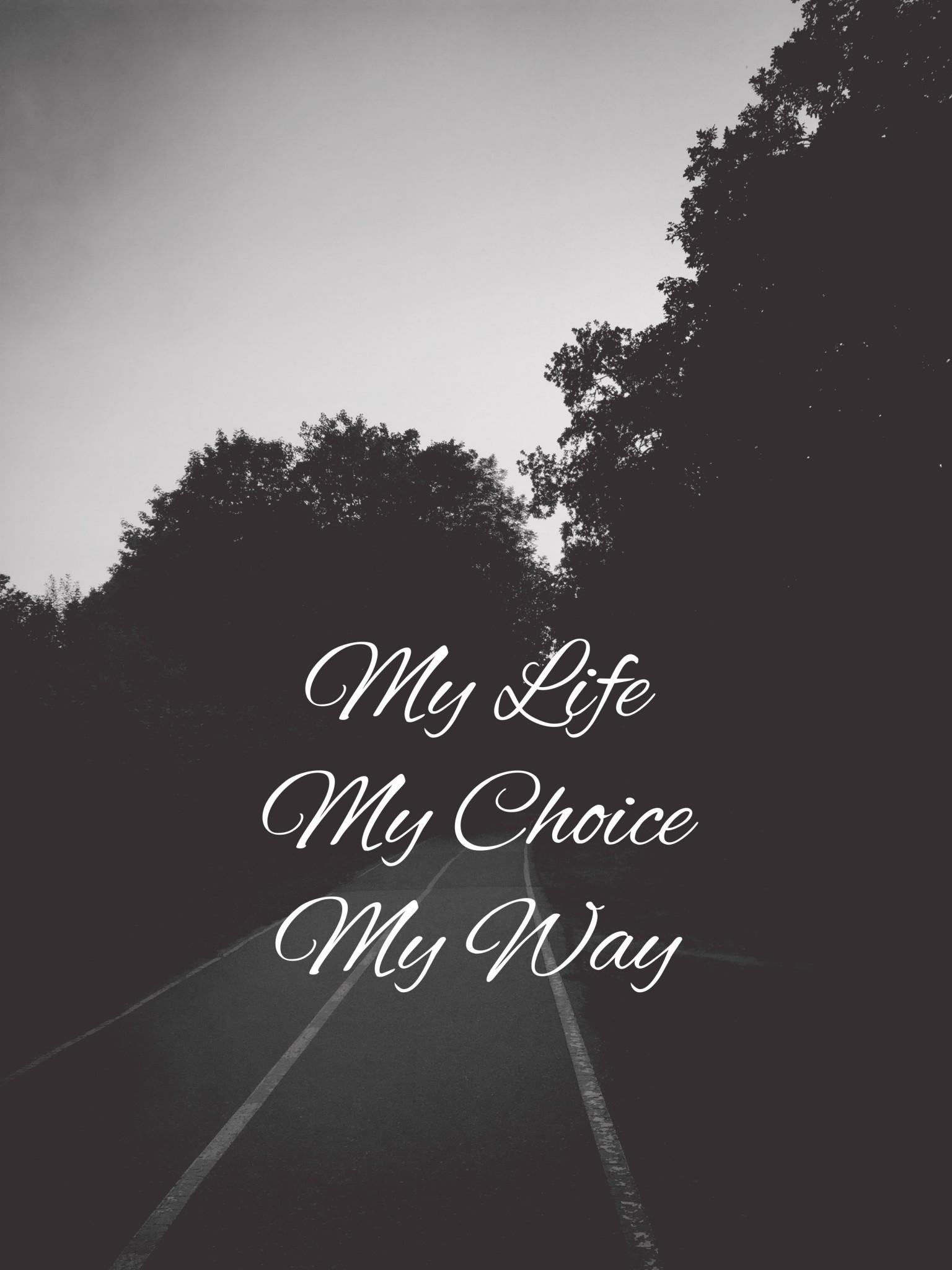 Download 1536x2048 My Life My Choice My Way, Inscription, Quote