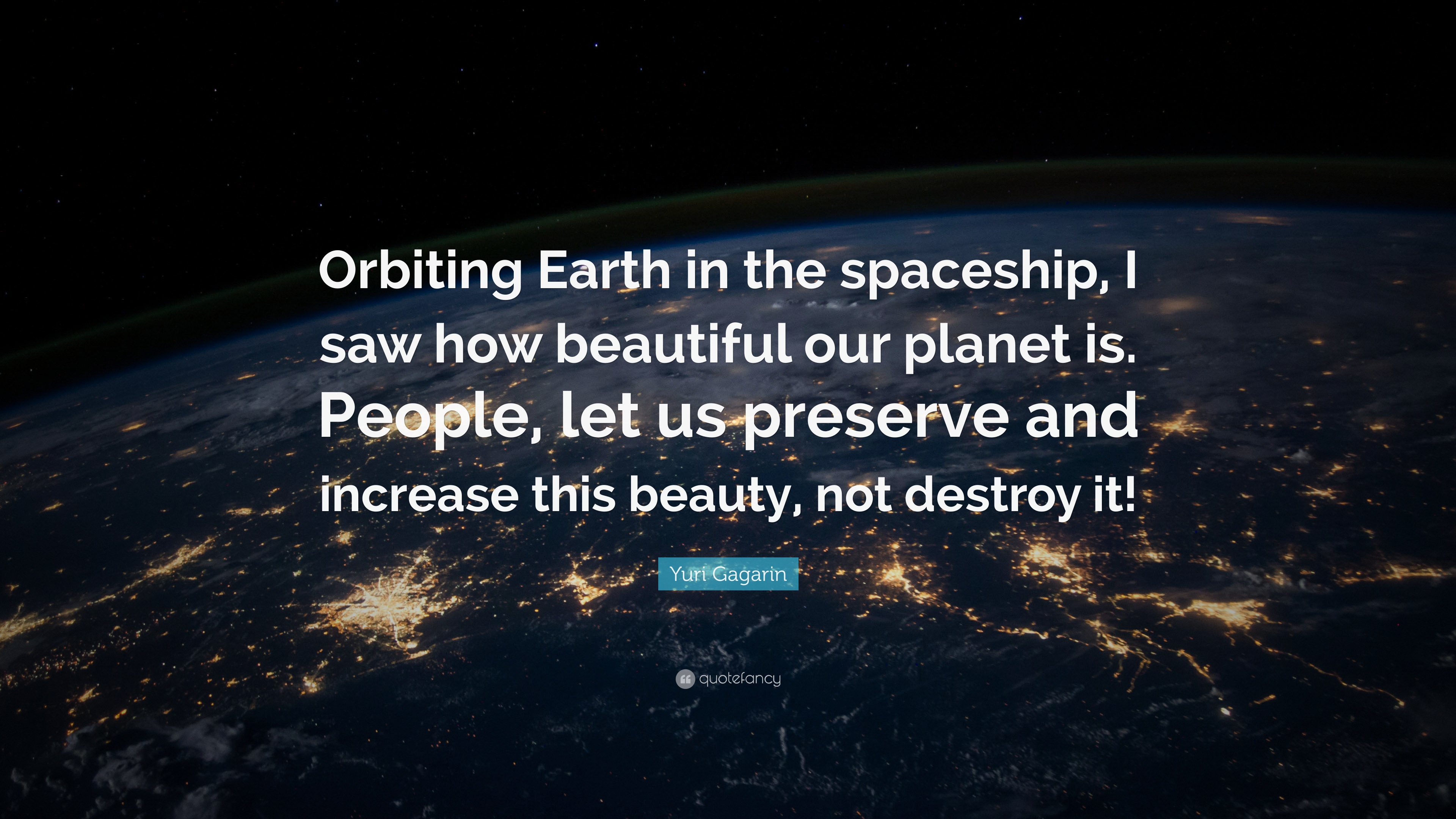 Yuri Gagarin Quote: “Orbiting Earth in the spaceship, I saw how