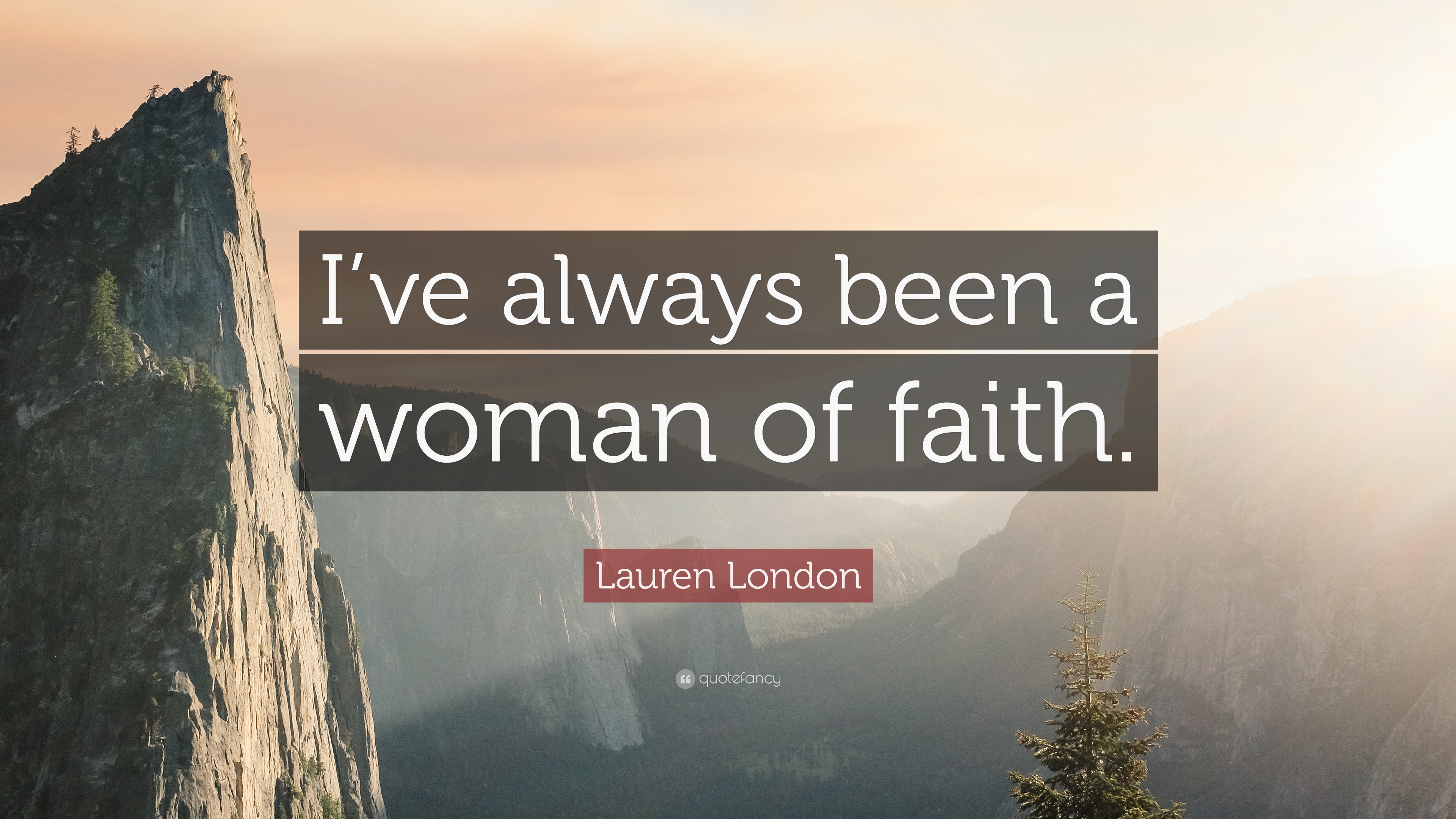 Lauren London Quote: “I've always been a woman of faith.” 7