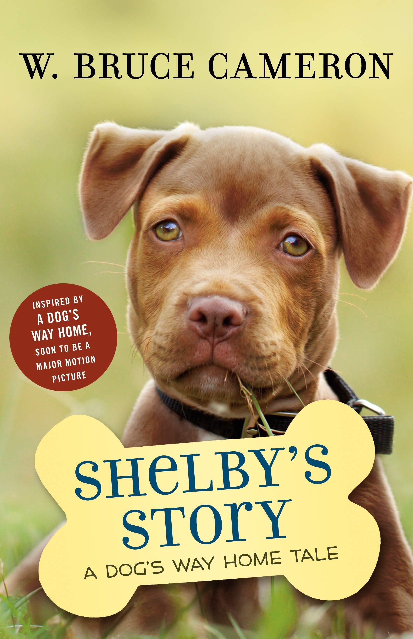 Shelby's Story: A Dog's Way Home Tale Dog's Purpose