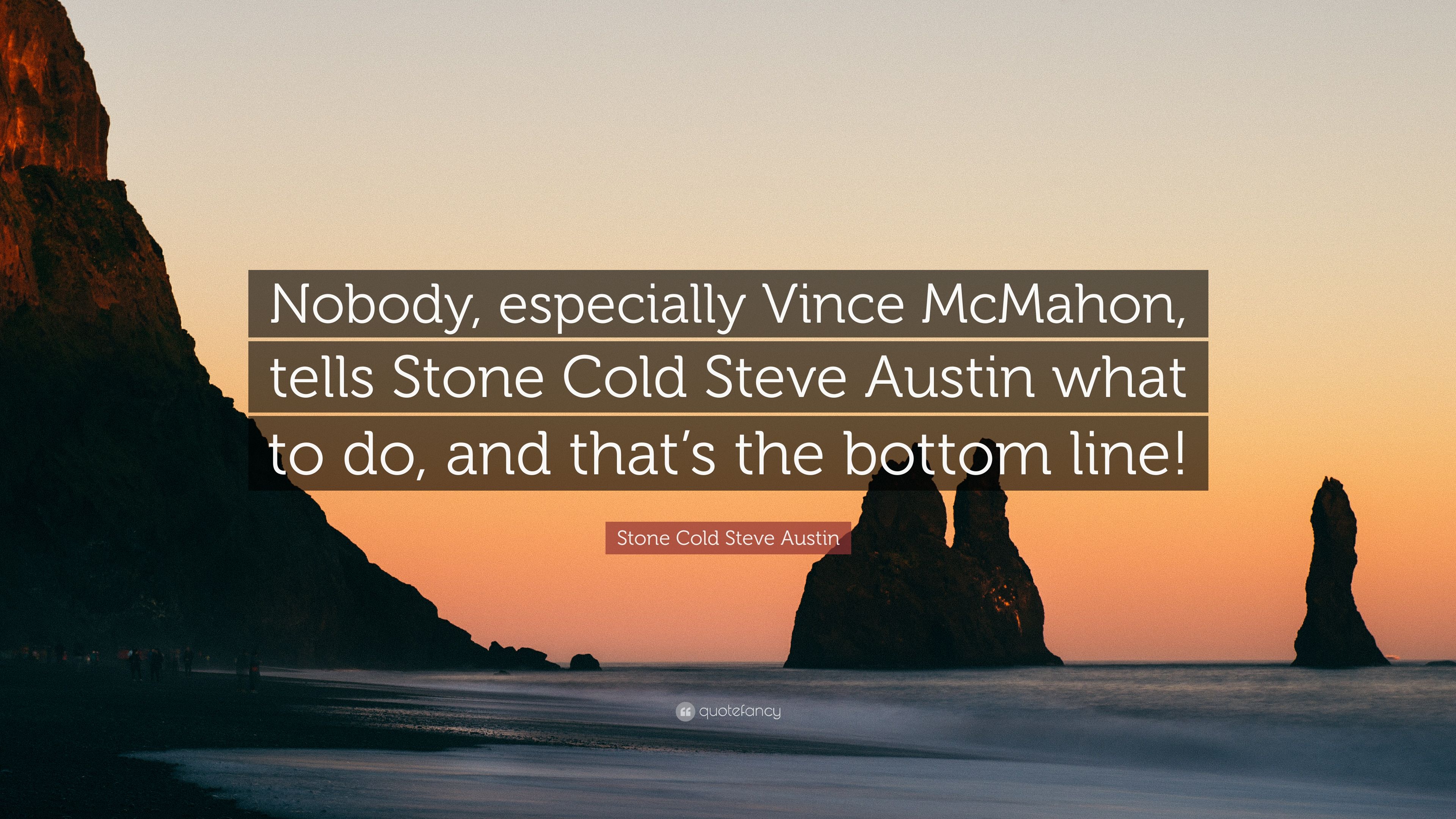 Stone Cold Steve Austin Quote: “Nobody, especially Vince McMahon