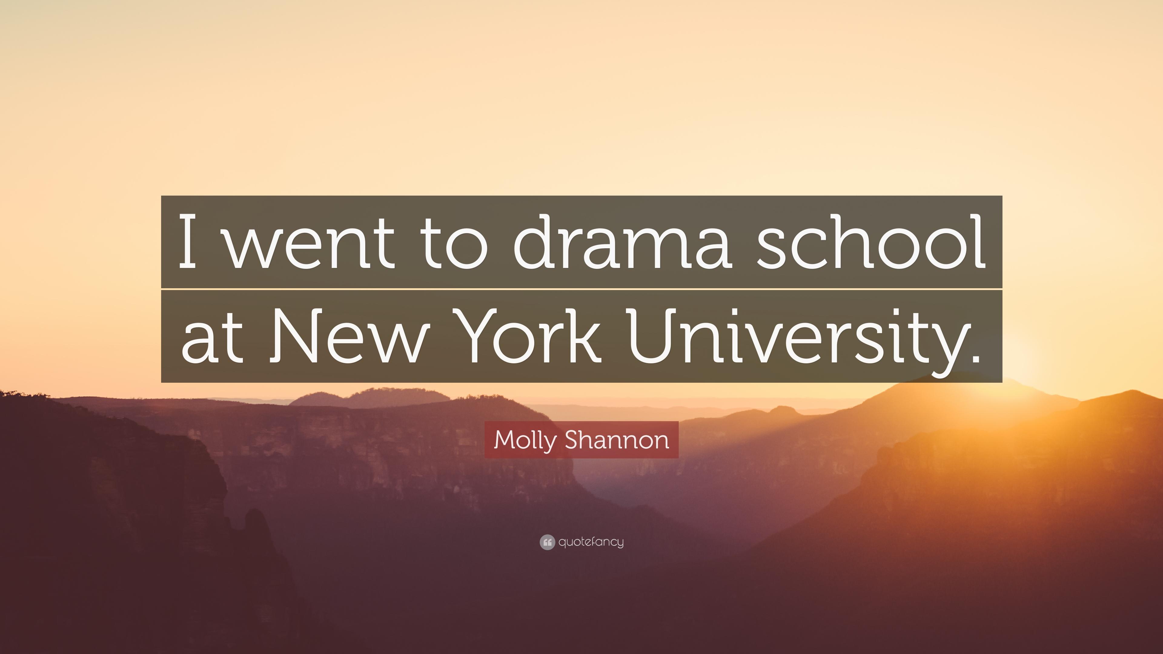 Molly Shannon Quote: “I went to drama school at New York University