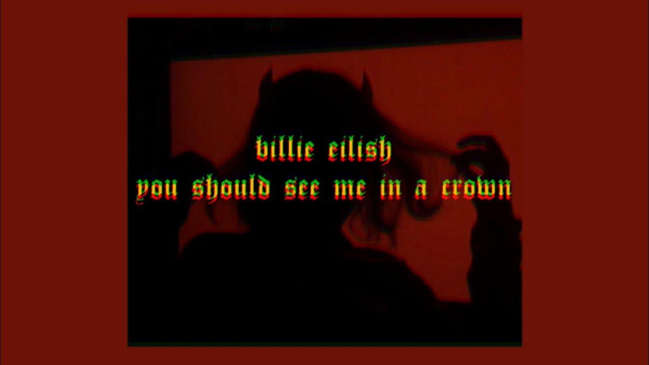 you should see me in a crown Eilish lyrics