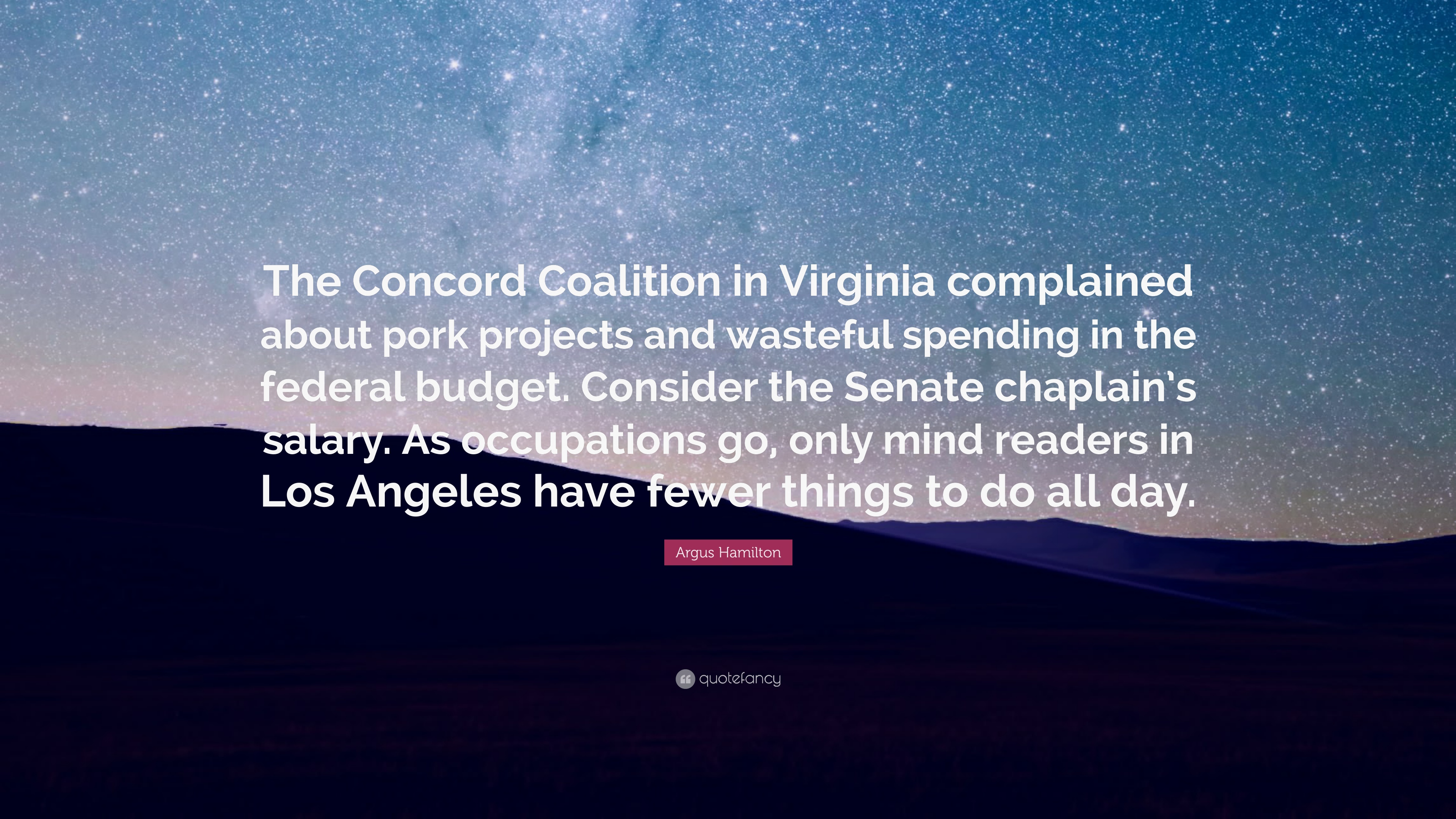 Argus Hamilton Quote: “The Concord Coalition in Virginia complained
