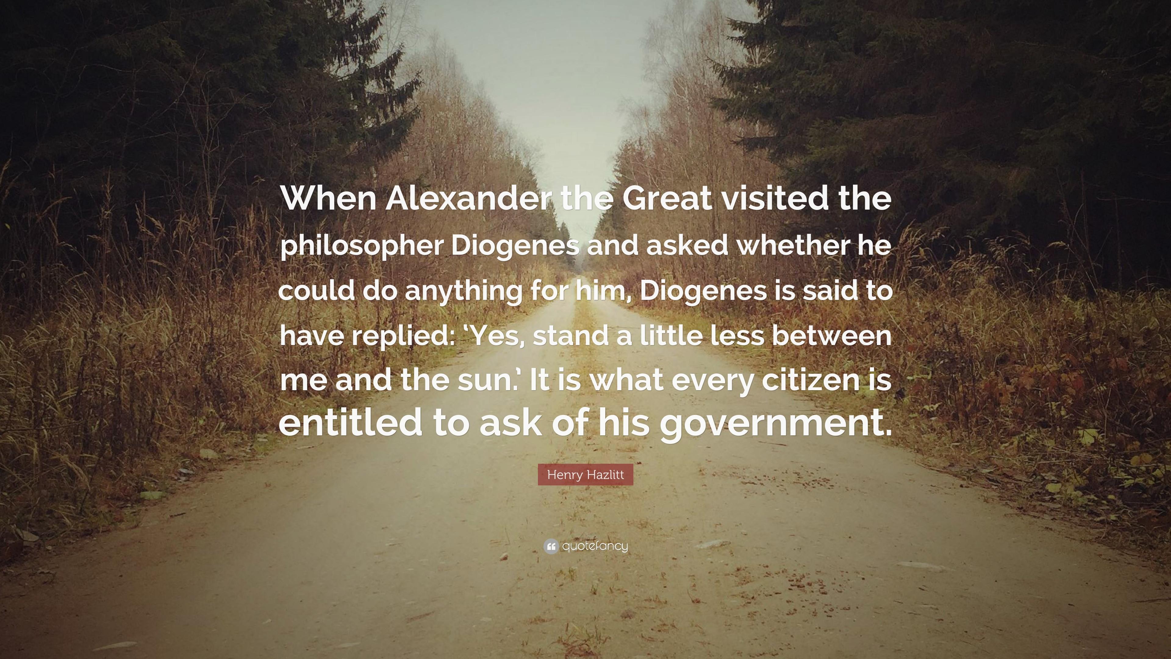 Henry Hazlitt Quote: “When Alexander the Great visited