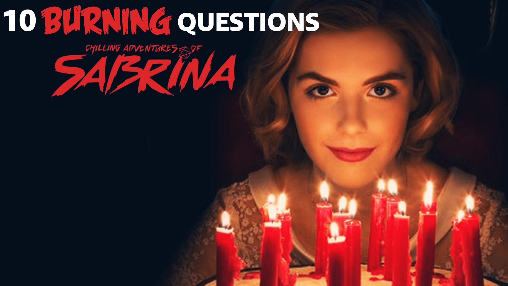 Burning Questions After Watching Chilling Adventures of Sabrina