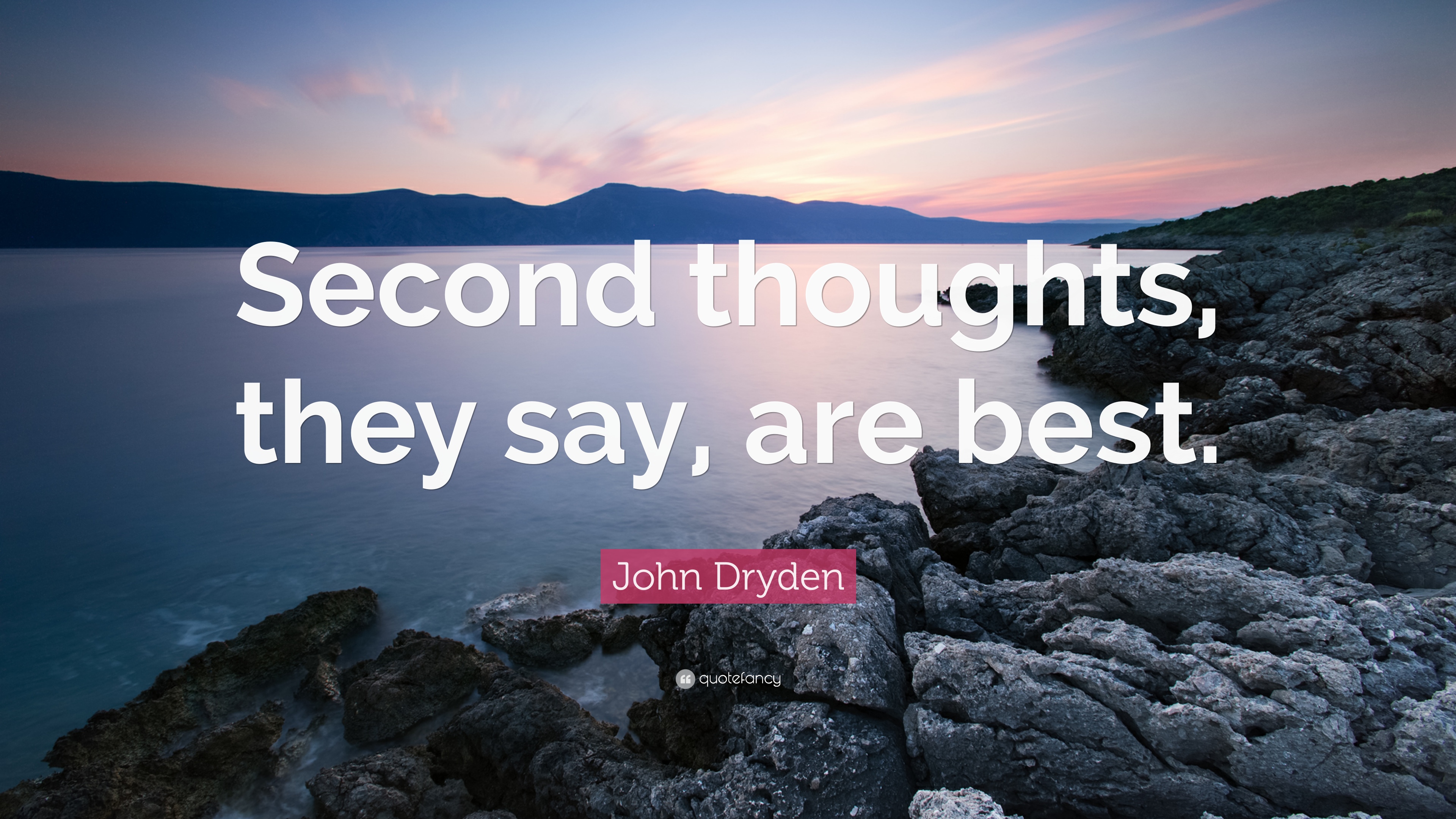 John Dryden Quote: “Second thoughts, they say, are best.” 7