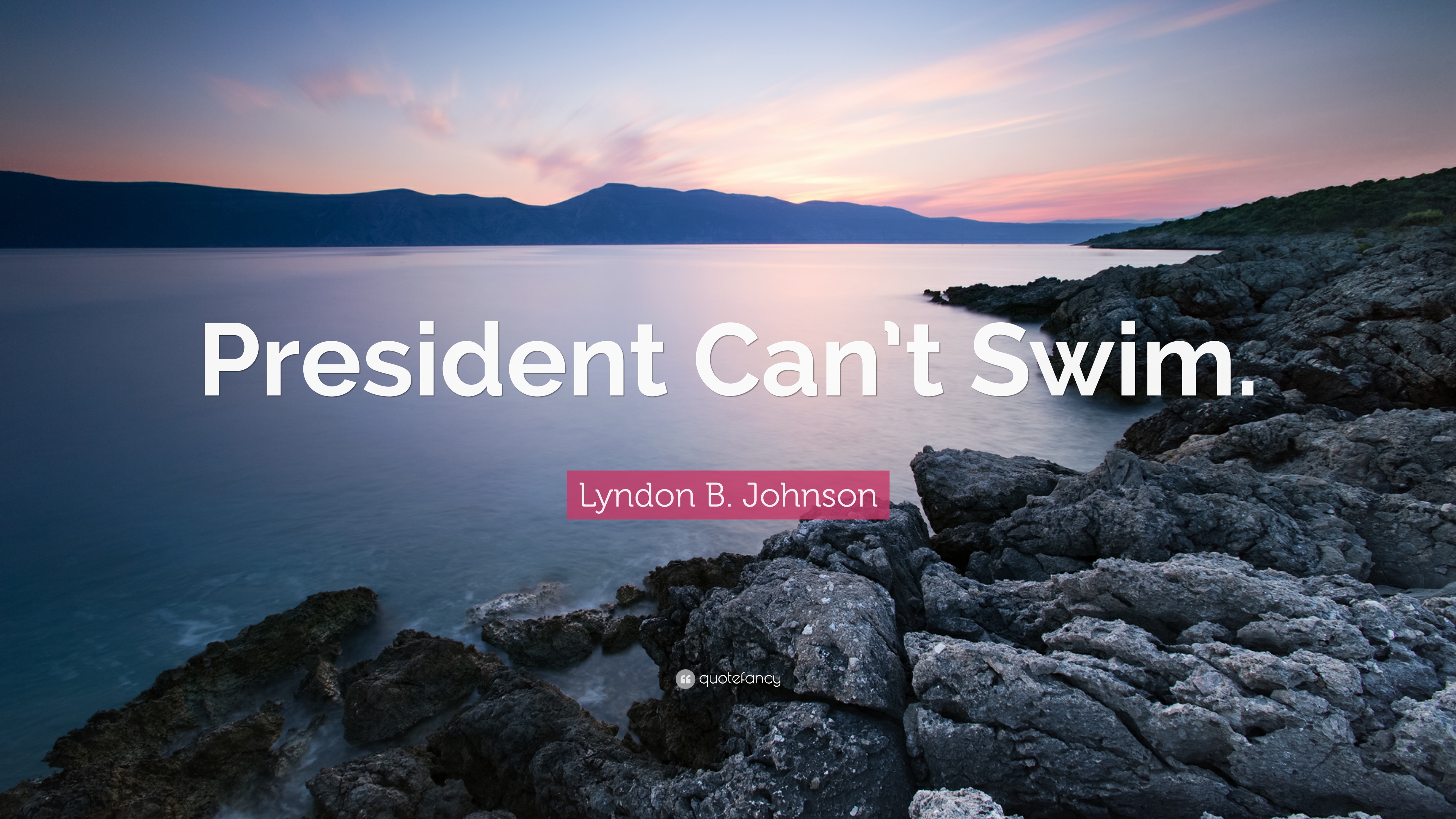 Lyndon B. Johnson Quote: “President Can't Swim.” 7 wallpaper