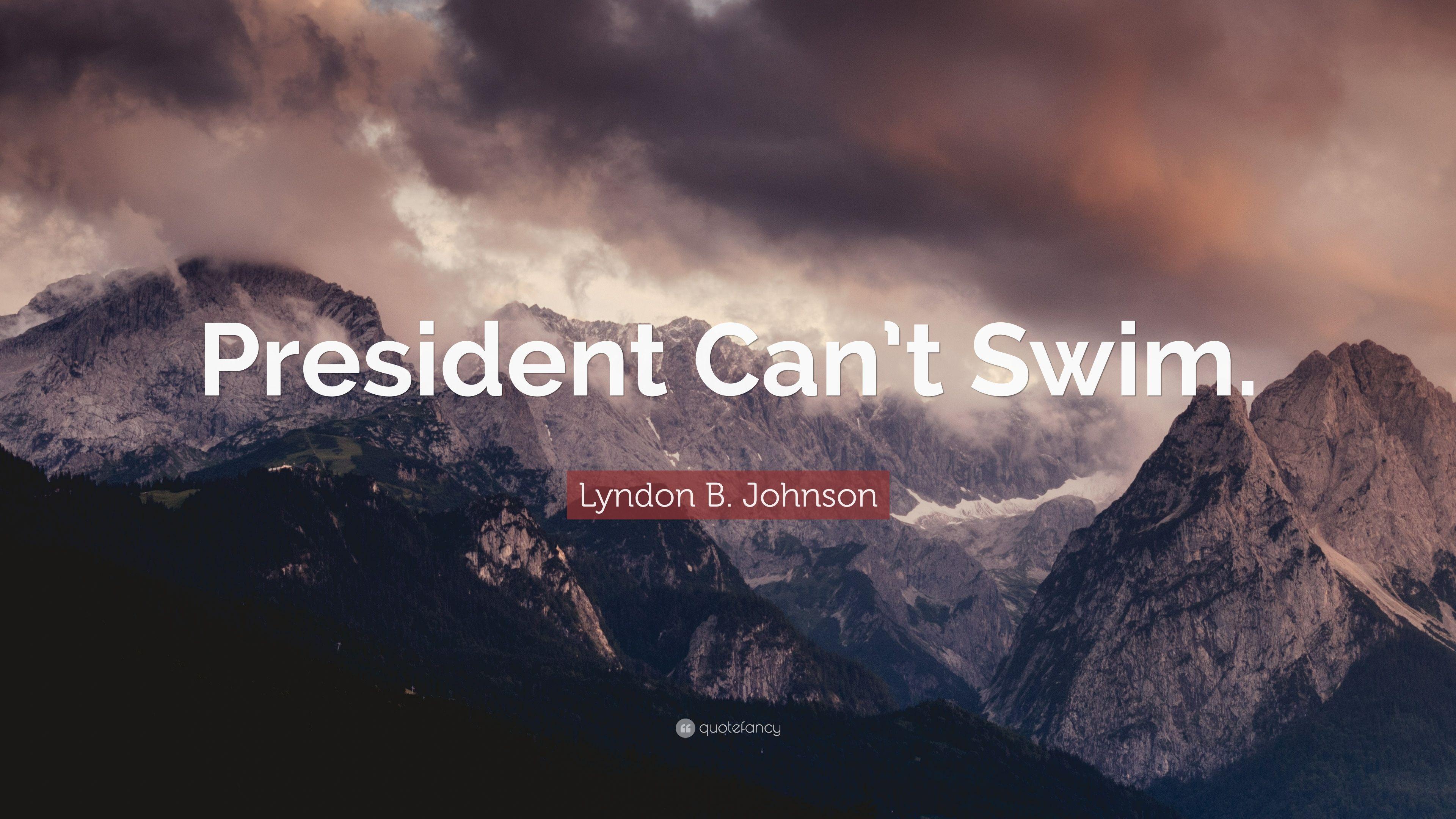 Lyndon B. Johnson Quote: “President Can't Swim.” 7 wallpaper