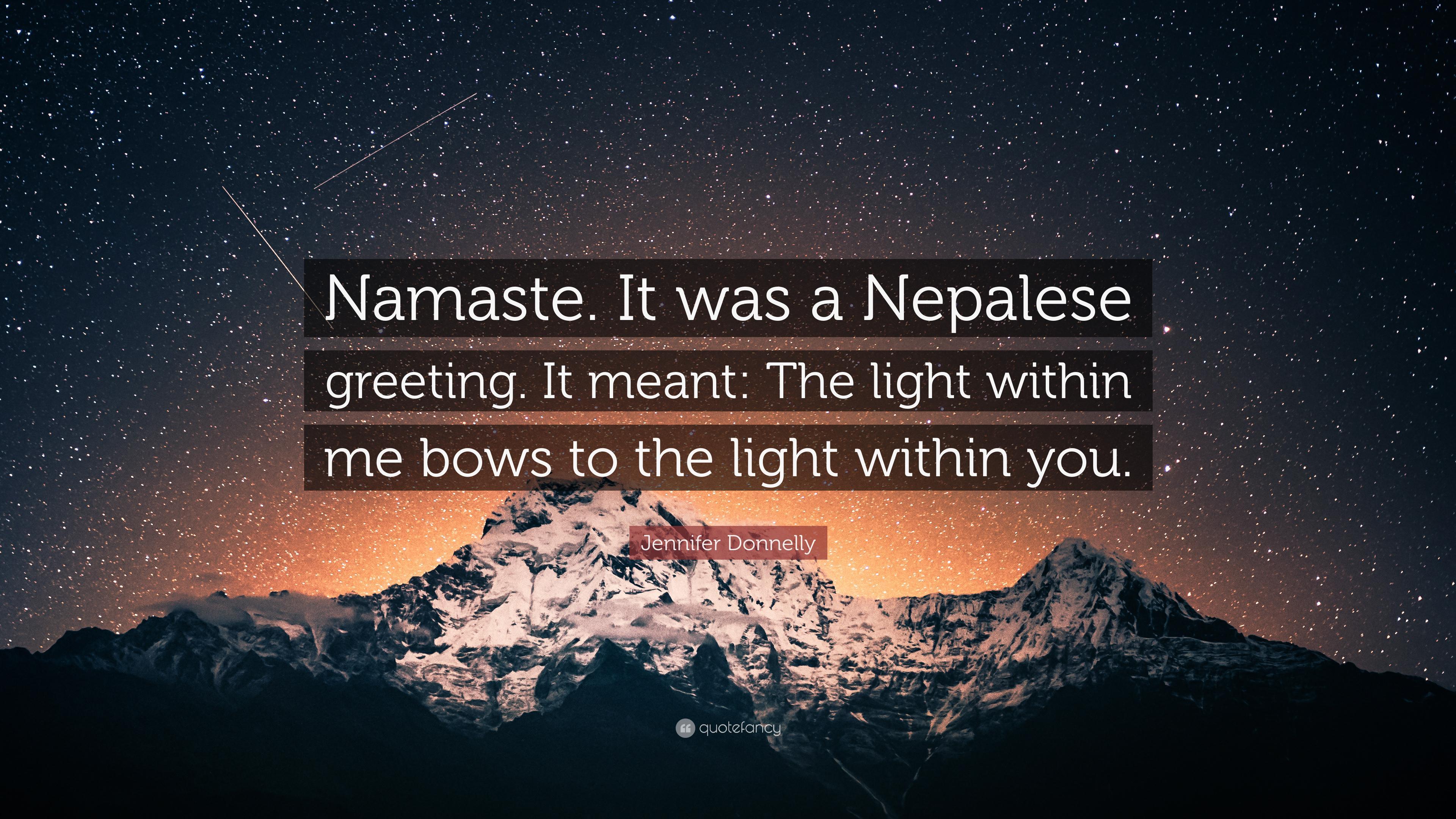Jennifer Donnelly Quote: “Namaste. It was a Nepalese greeting. It