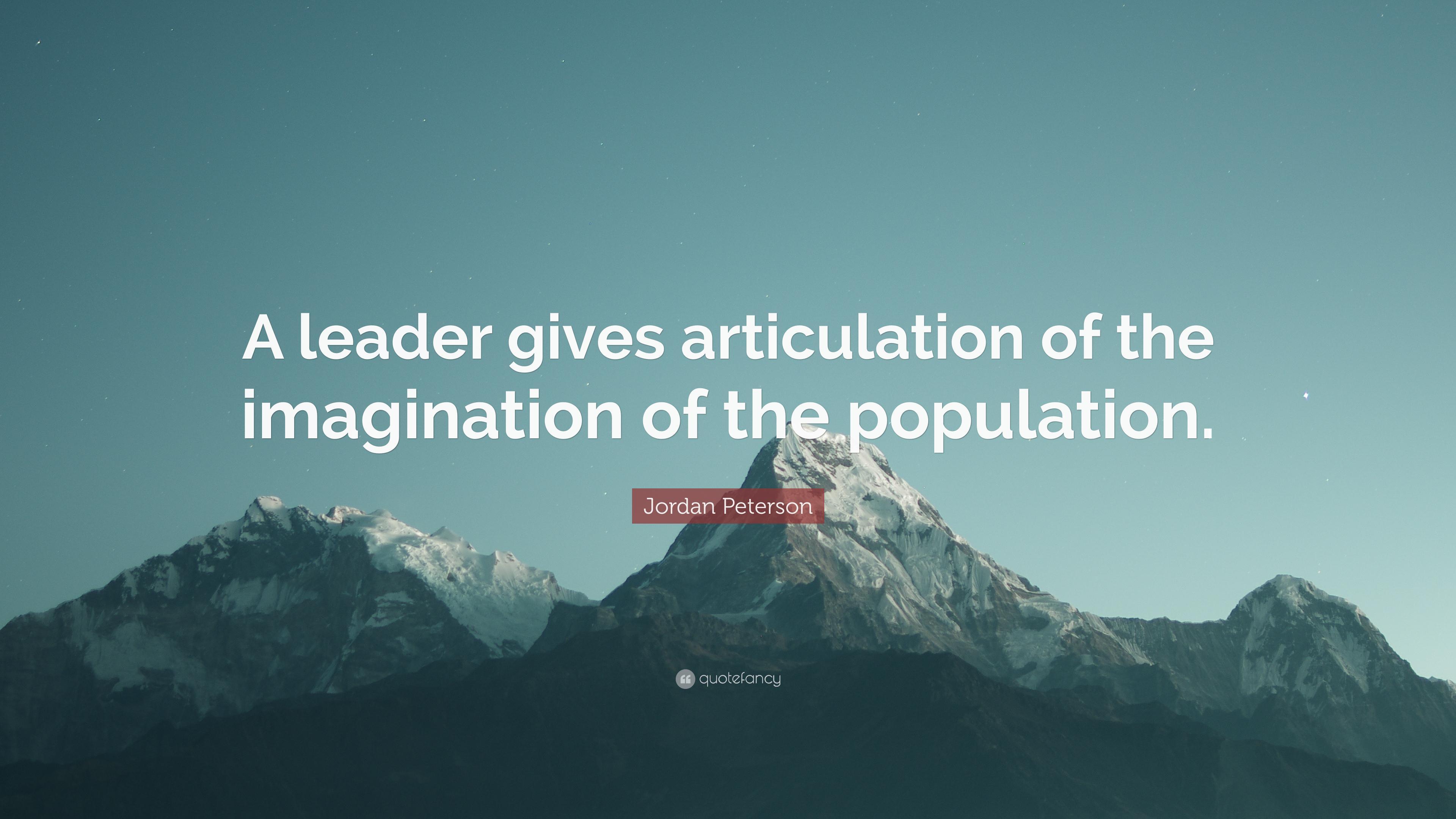 Jordan Peterson Quote: “A leader gives articulation