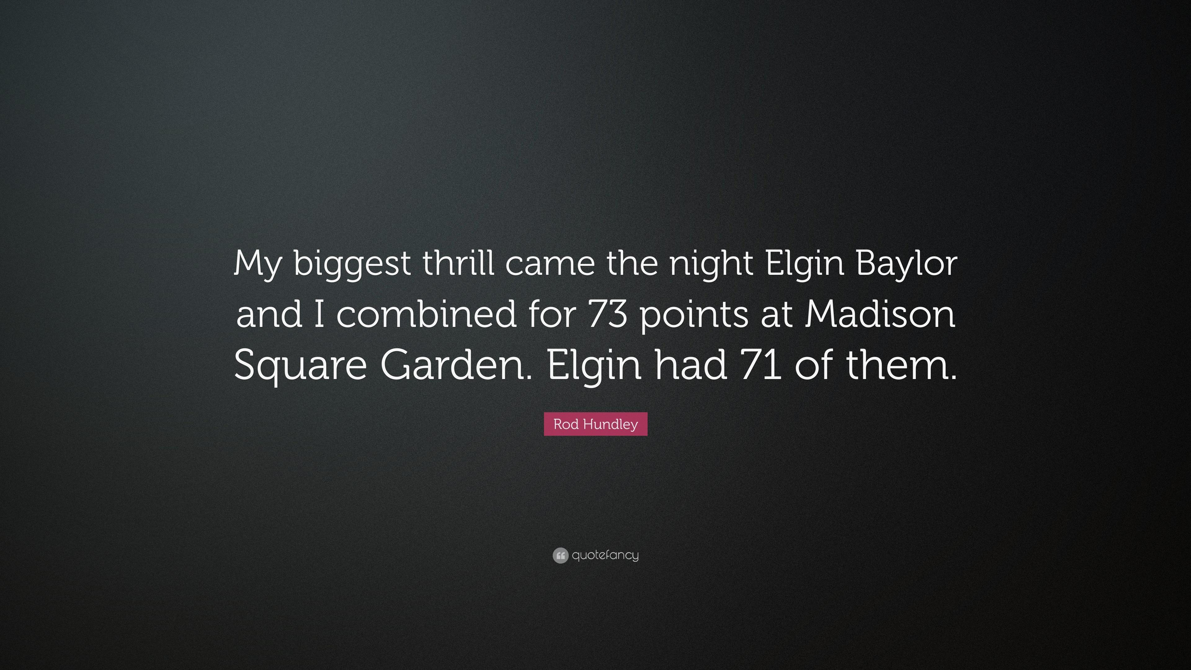 Rod Hundley Quote: “My biggest thrill came the night Elgin Baylor
