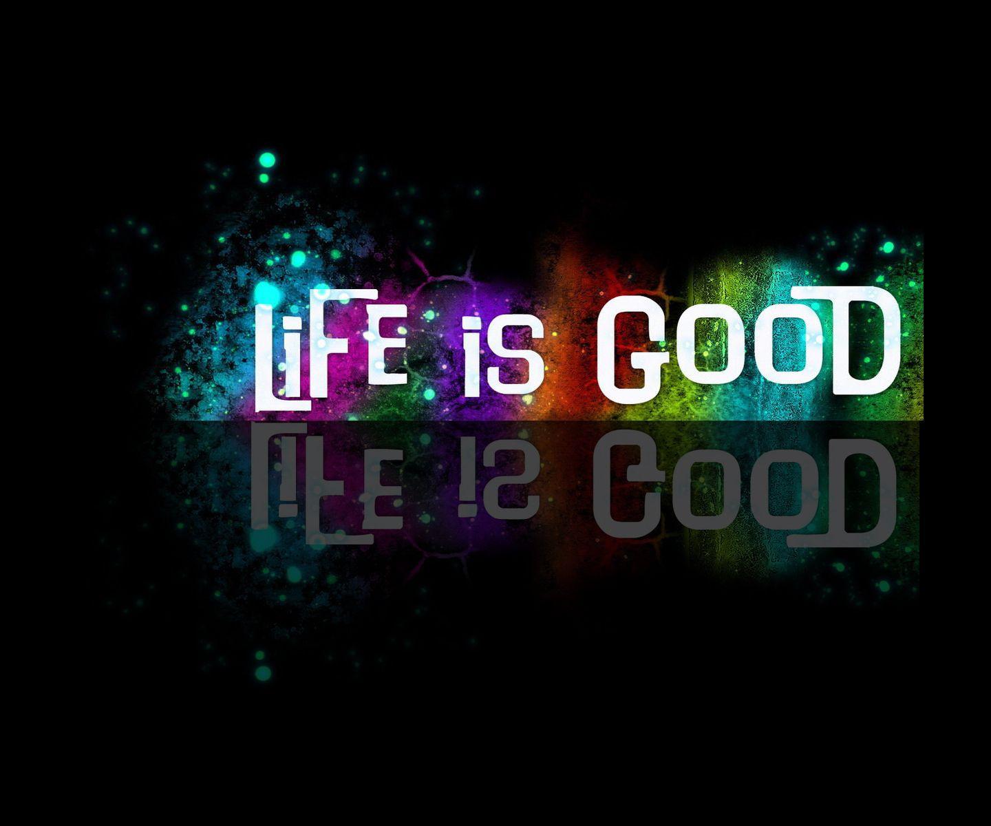 Collection Of Life Is Good Wallpaper On Wall Papers.info. POSITIVE