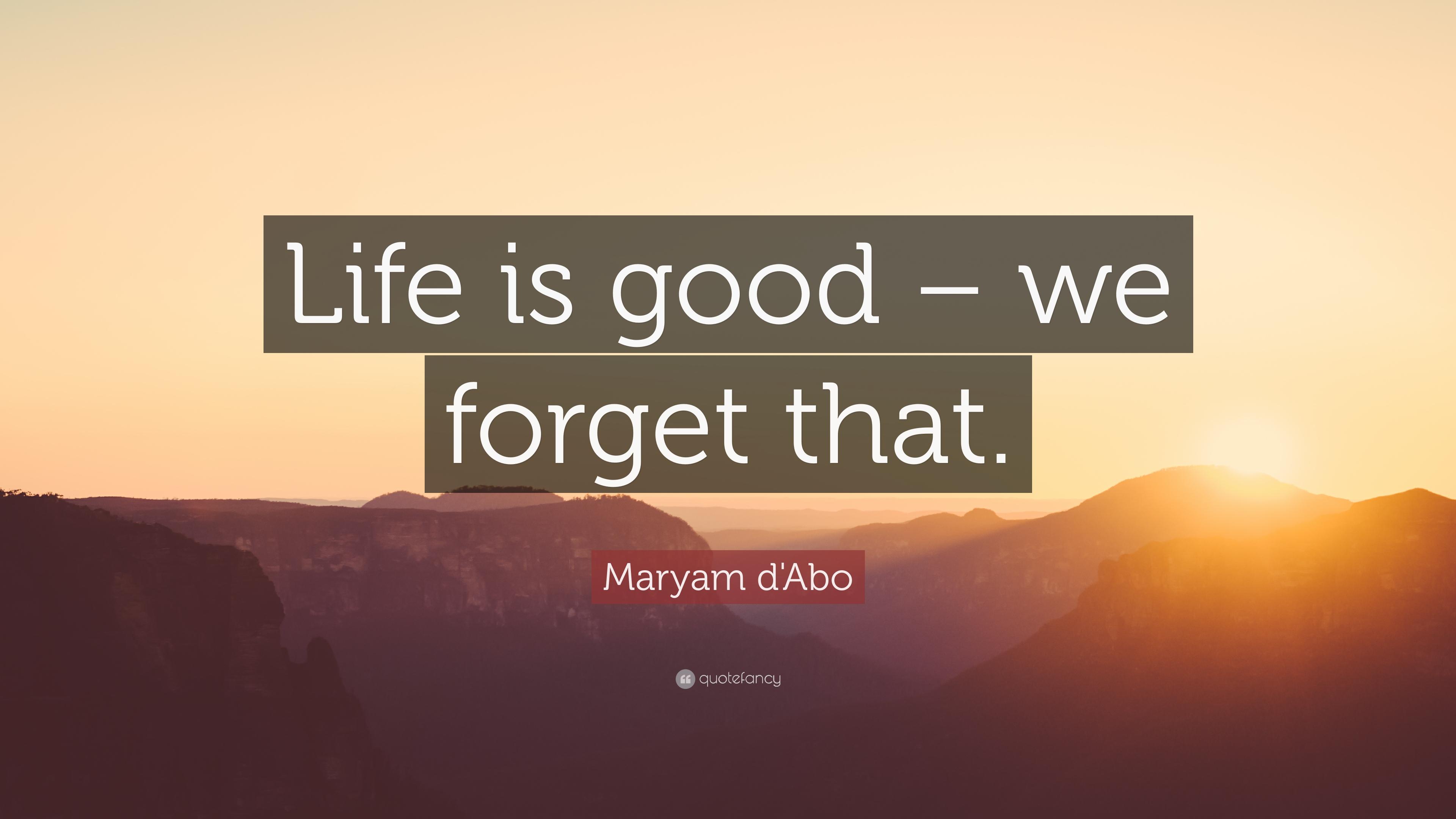 Maryam d'Abo Quote: “Life is good