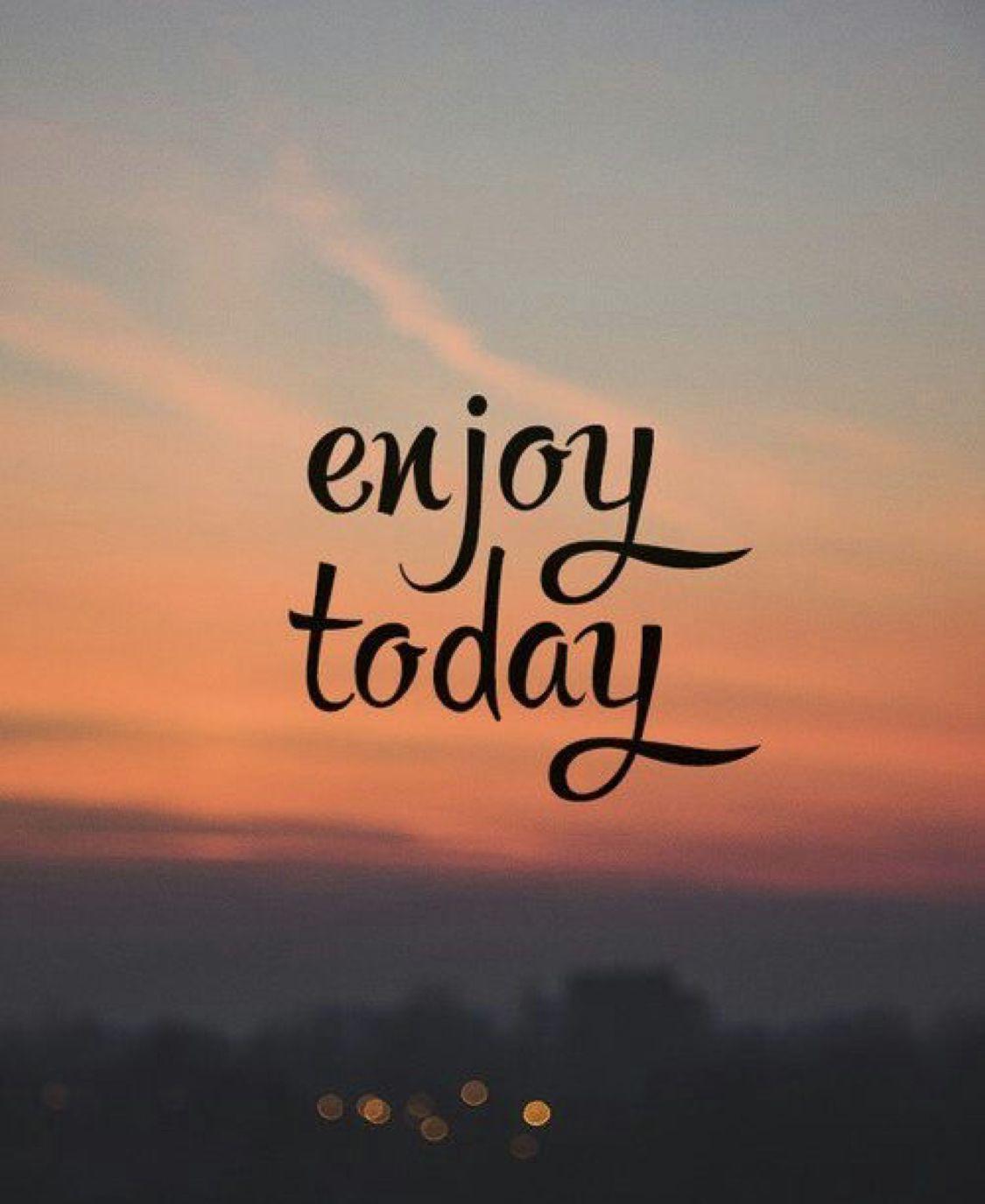 Enjoy Today. Life Is Good • Enjoy. Wallpaper quotes, Inspirational