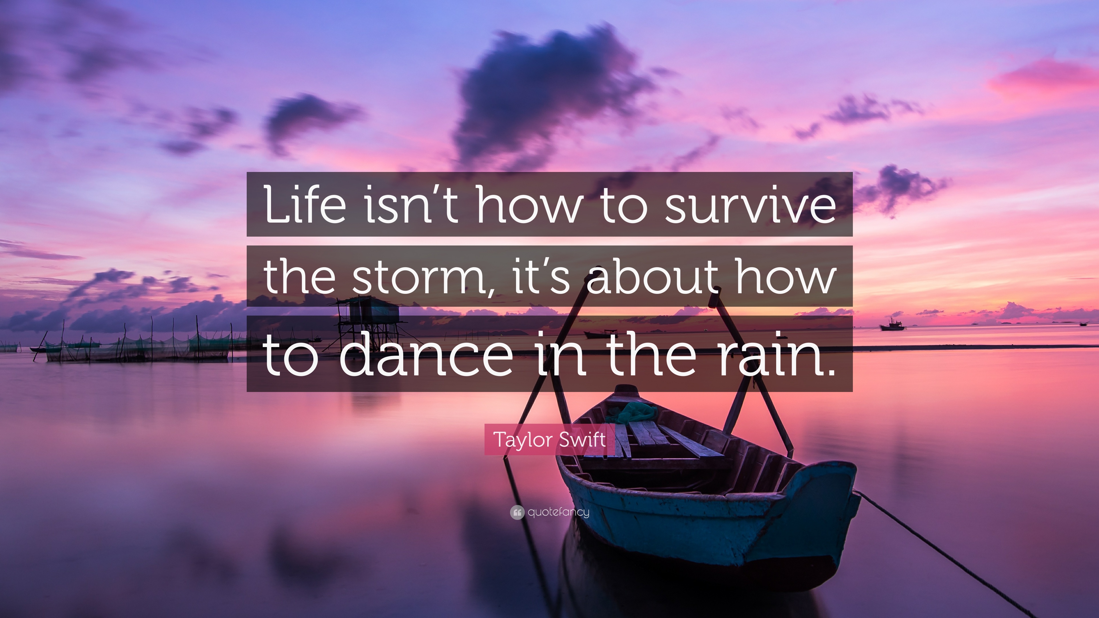 Taylor Swift Quote: “Life isn't how to survive the storm, it's about
