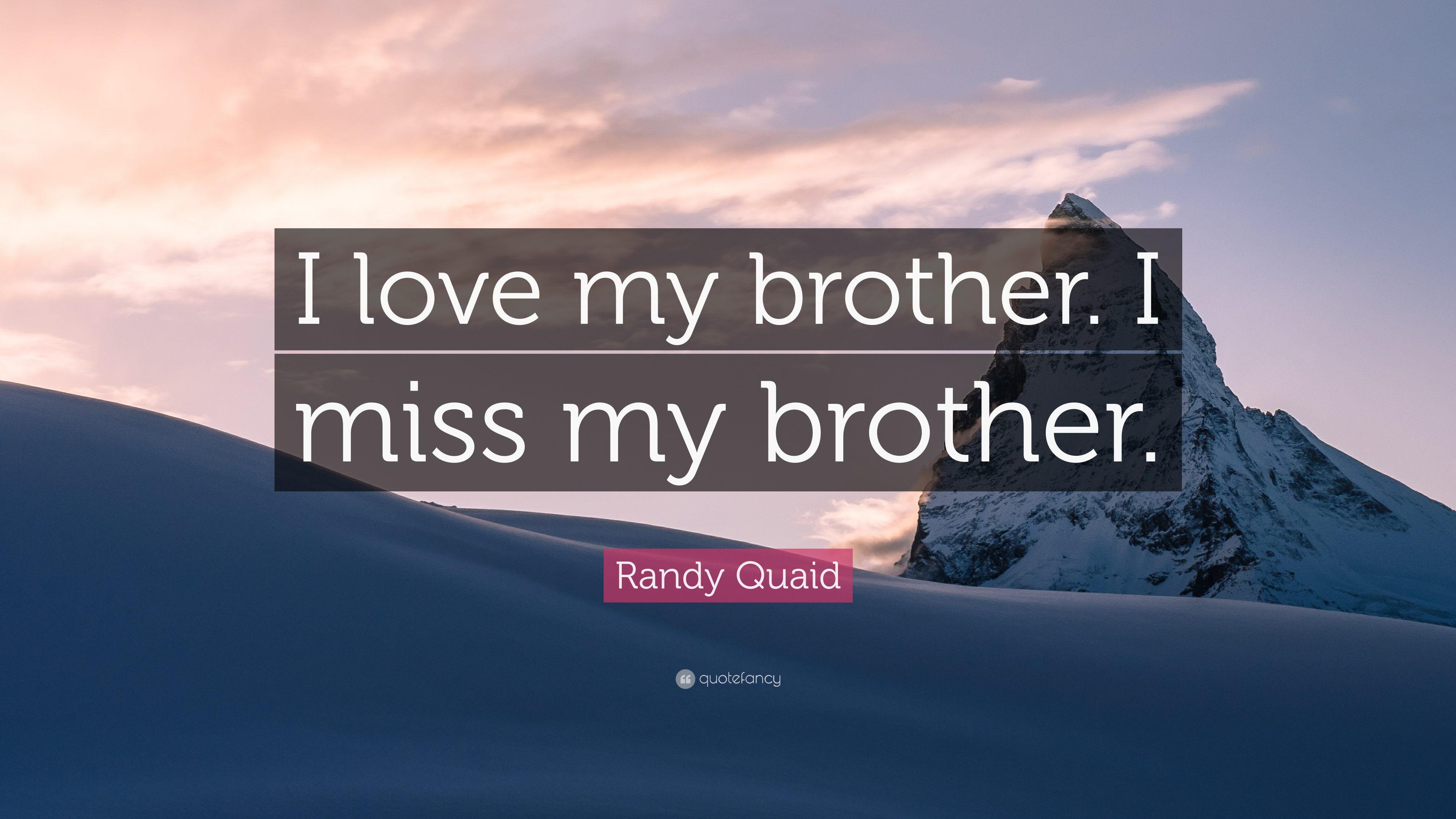 Randy Quaid Quote: "I love my brother. 