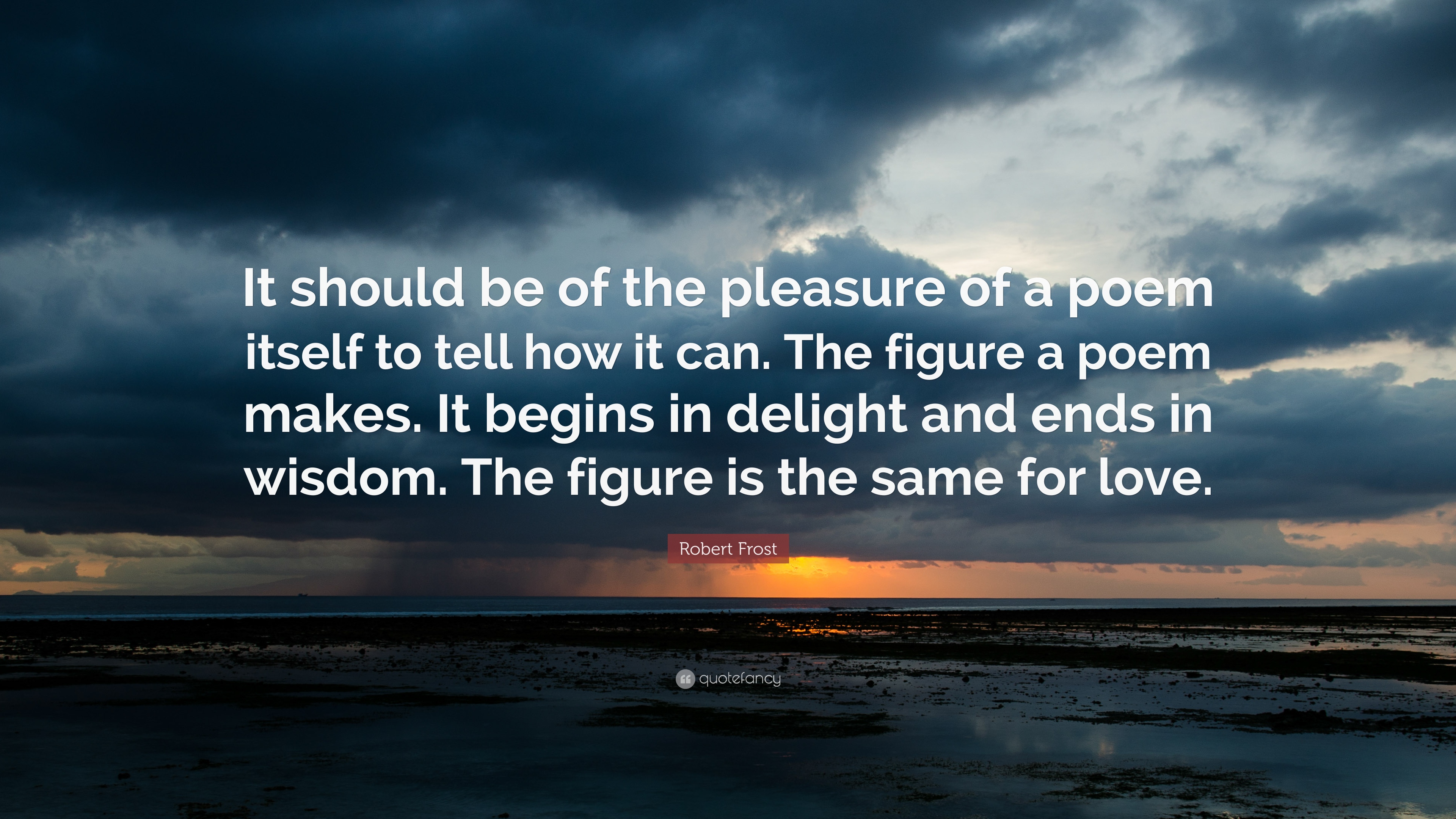 Robert Frost Quote: “It should be of the pleasure of a poem itself