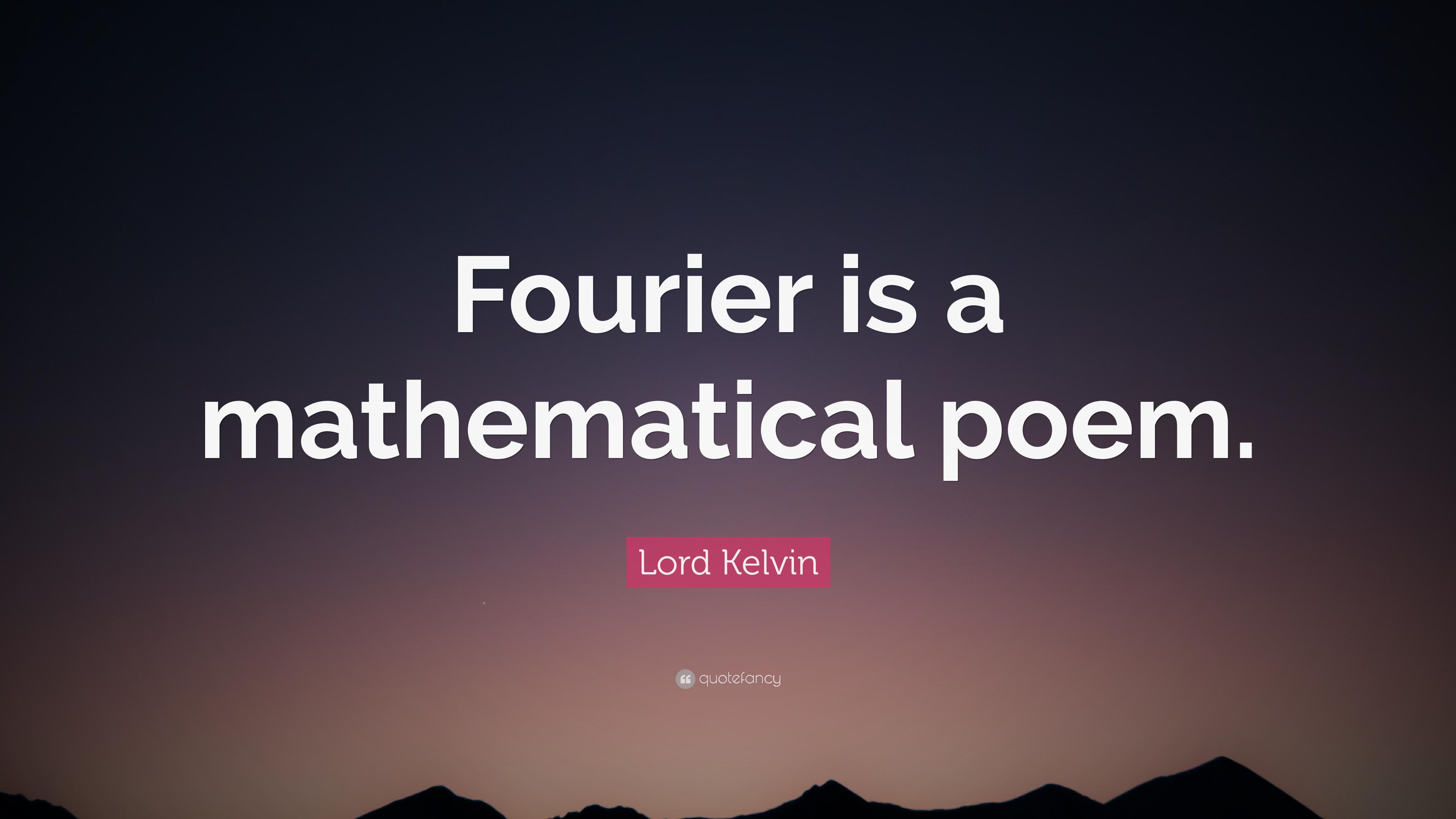 Lord Kelvin Quote: “Fourier is a mathematical poem.” 9 wallpaper