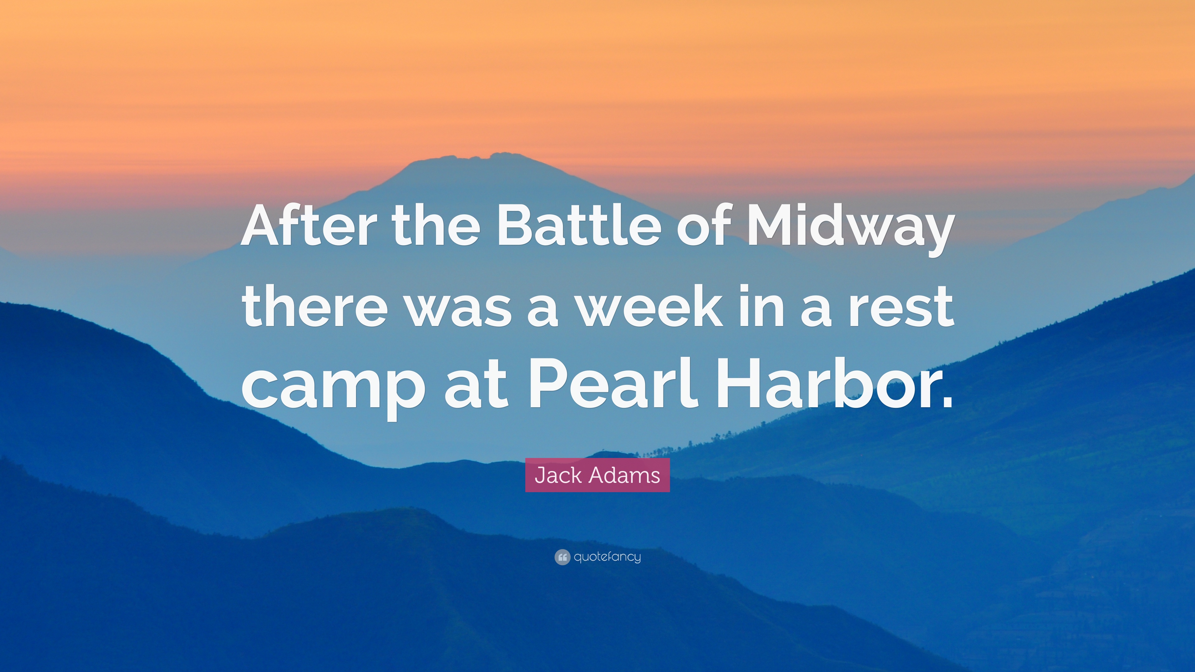 Jack Adams Quote: “After the Battle of Midway there was a week in a