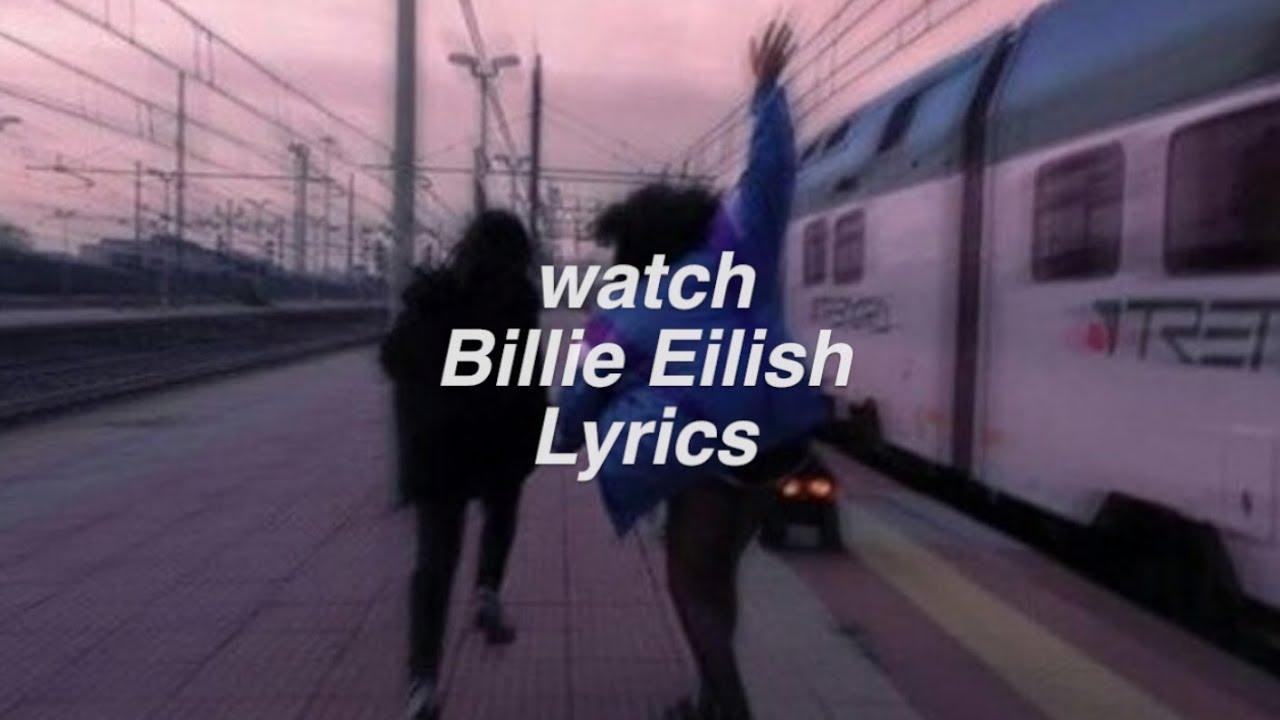 watch.. Billie Eilish Lyrics