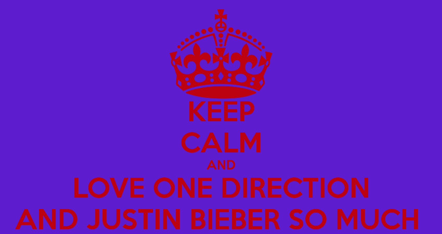 KEEP CALM AND LOVE ONE DIRECTION AND JUSTIN BIEBER SO MUCH Poster