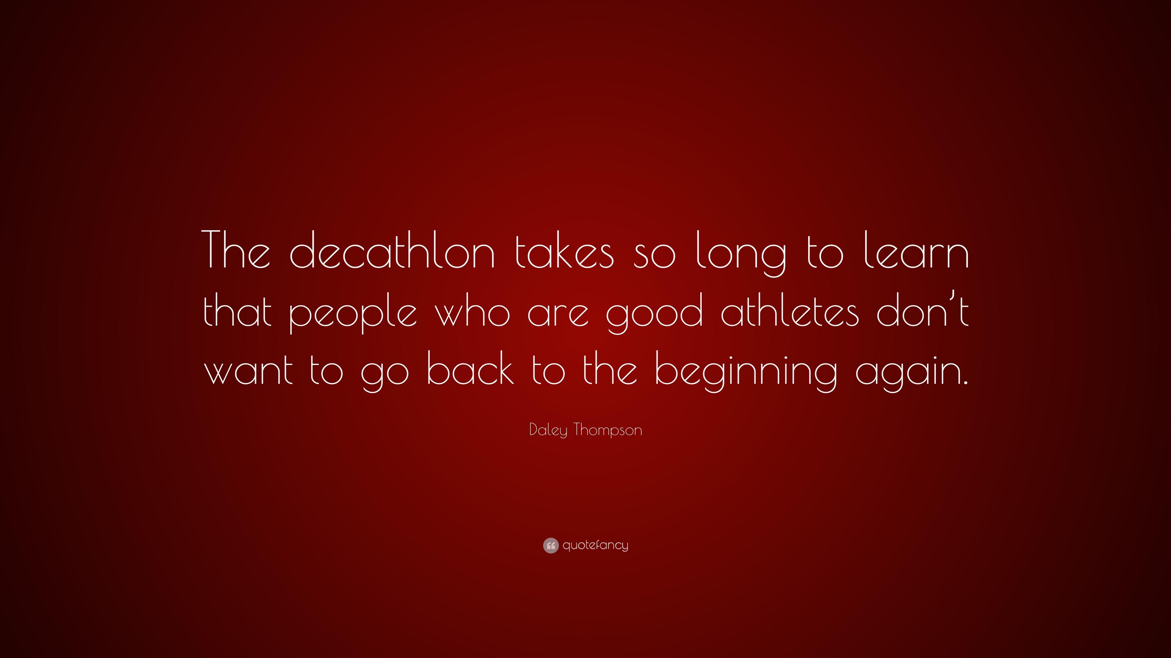 Daley Thompson Quote: “The decathlon takes so long to learn that