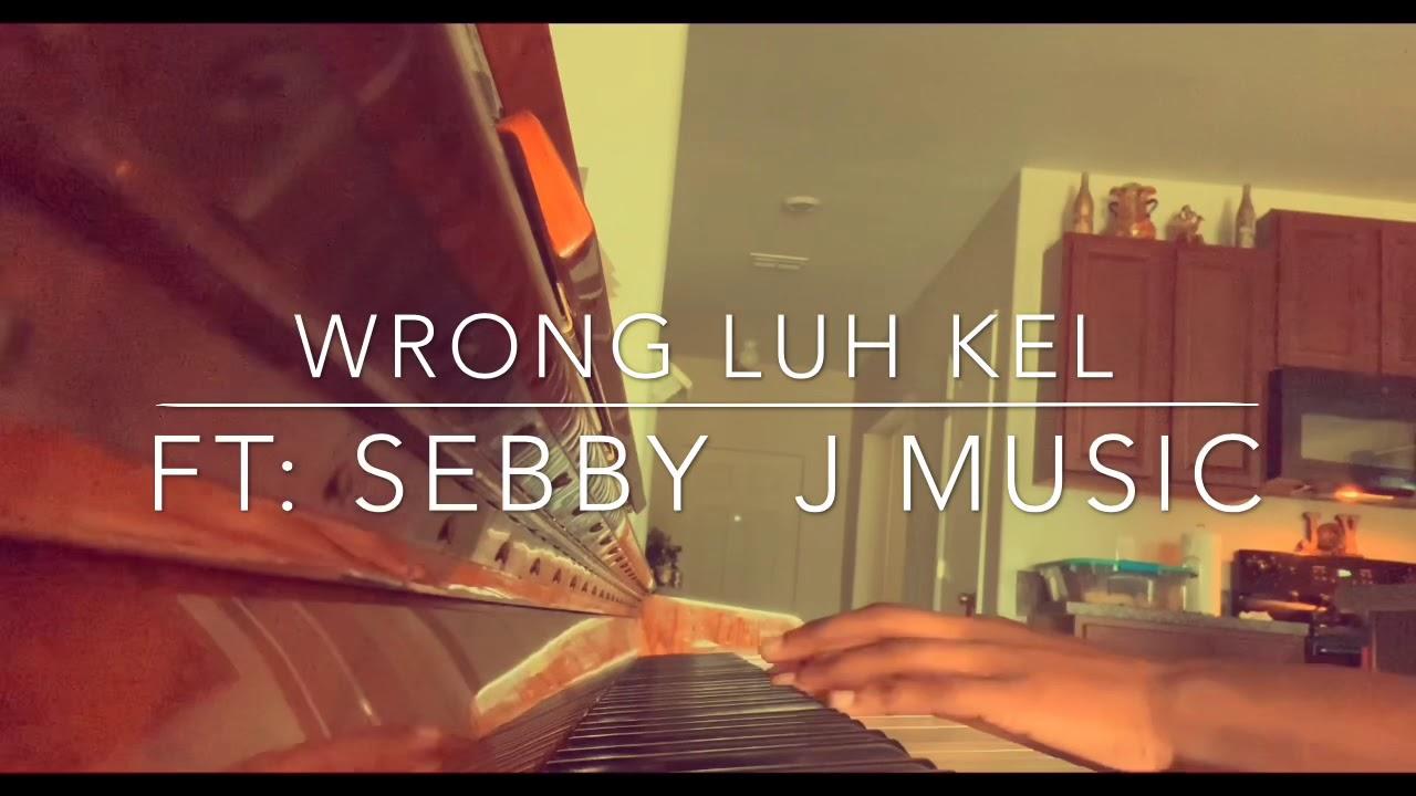 LUH KEL WRONG FT: Sebby J Music #luhkel #wrong