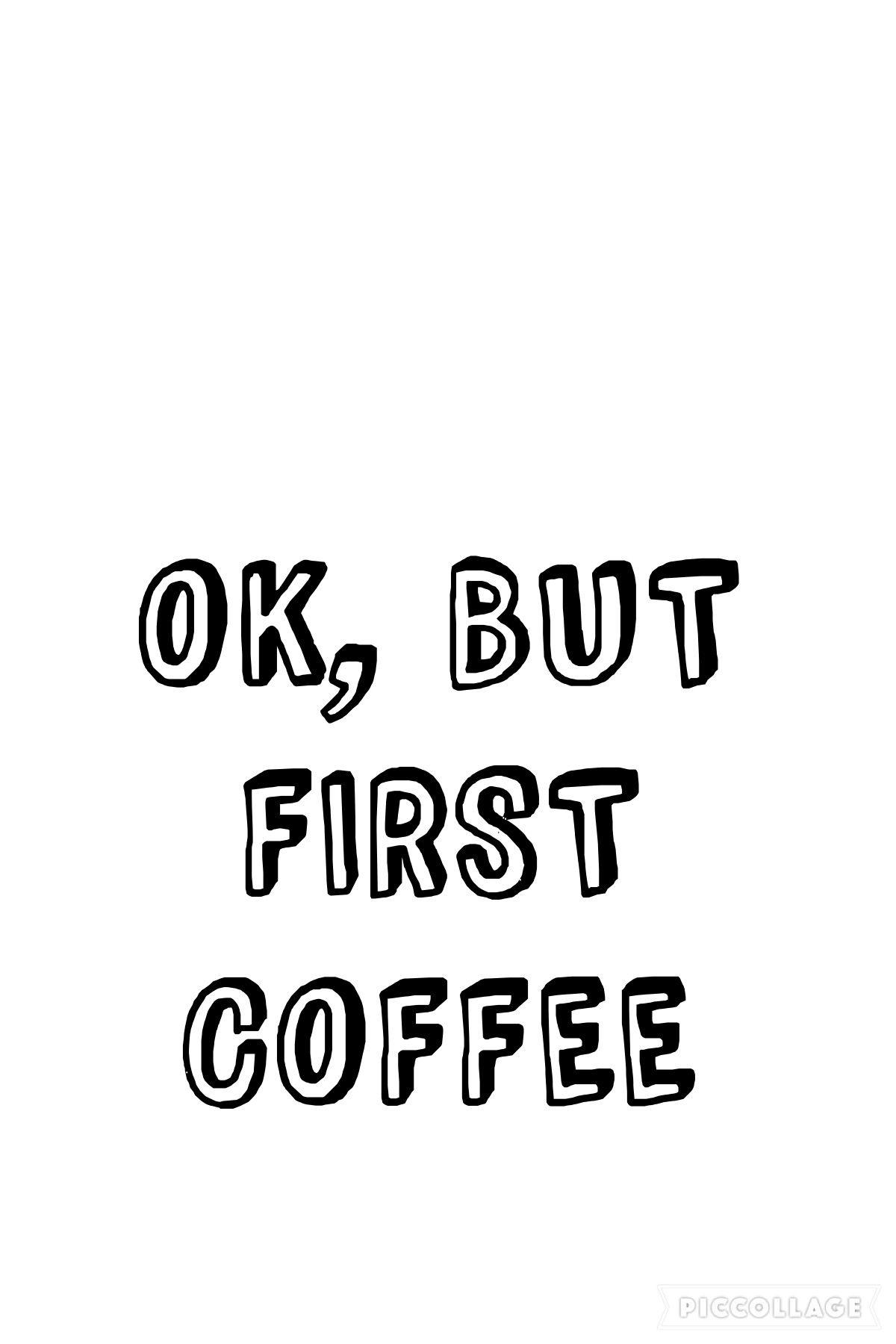Ok, but first coffee iphone wallpaper. •iPhone Wallpaper• in 2019