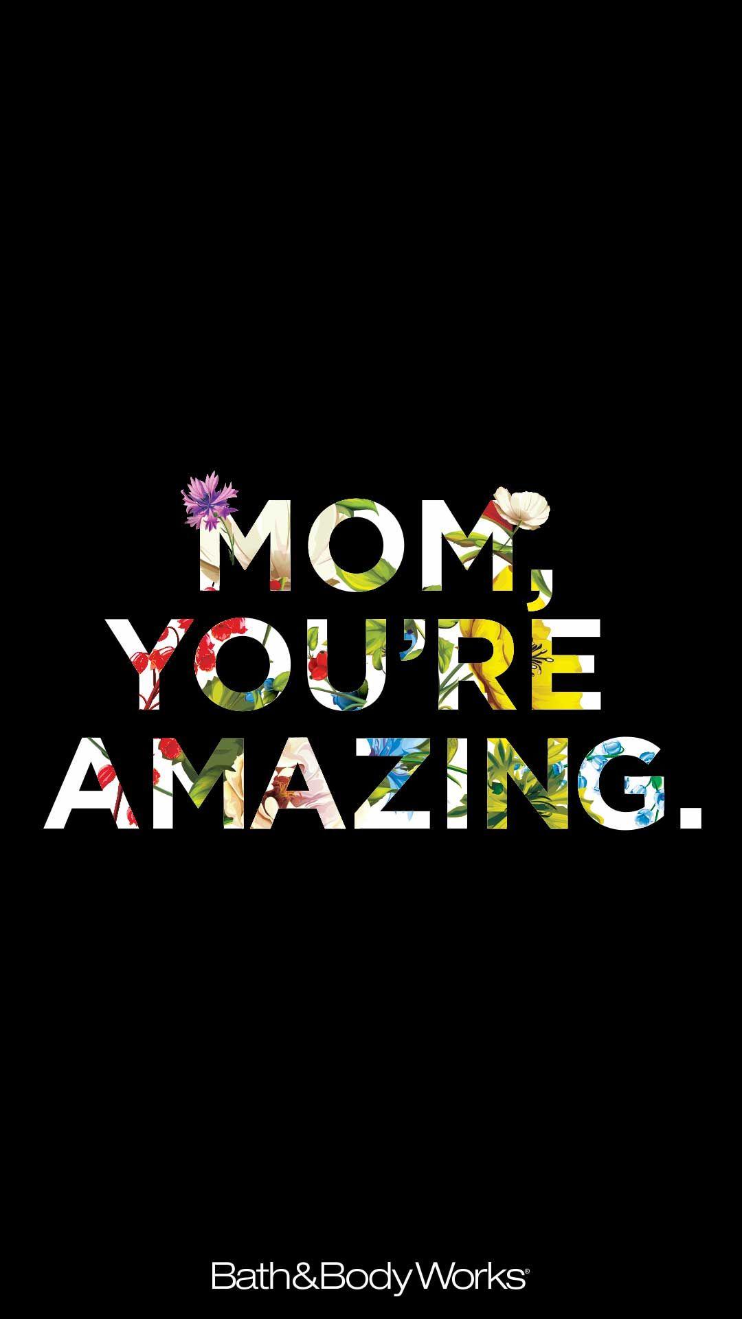 Mom, You're Amazing Wallpaper. Words wallpaper, You're awesome, Mums wallpaper