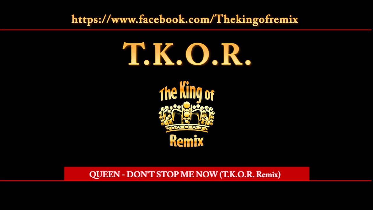 Queen't stop me now (T.K.O.R. Remix)