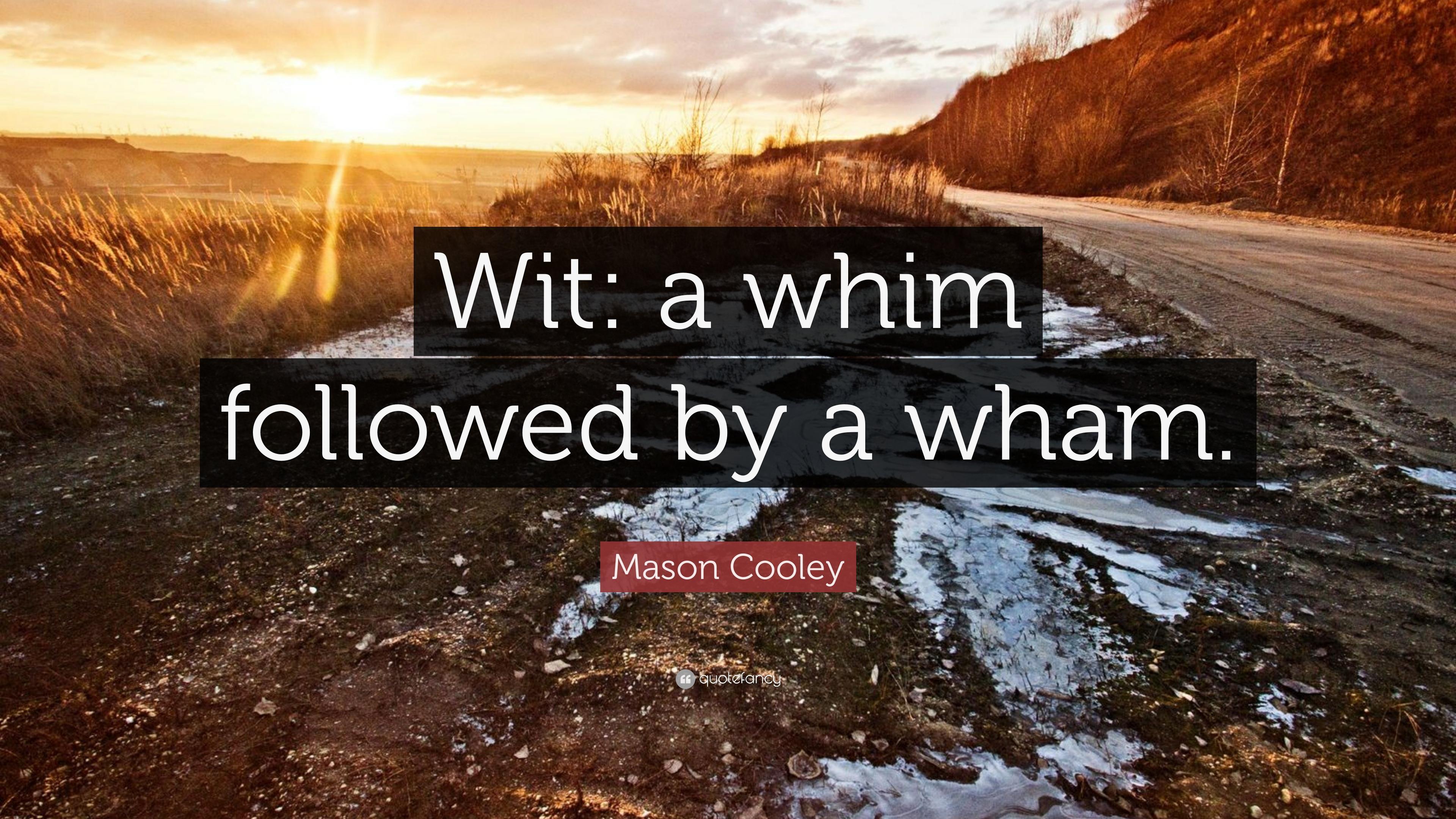 Mason Cooley Quote: “Wit: a whim followed by a wham.” 7 wallpaper