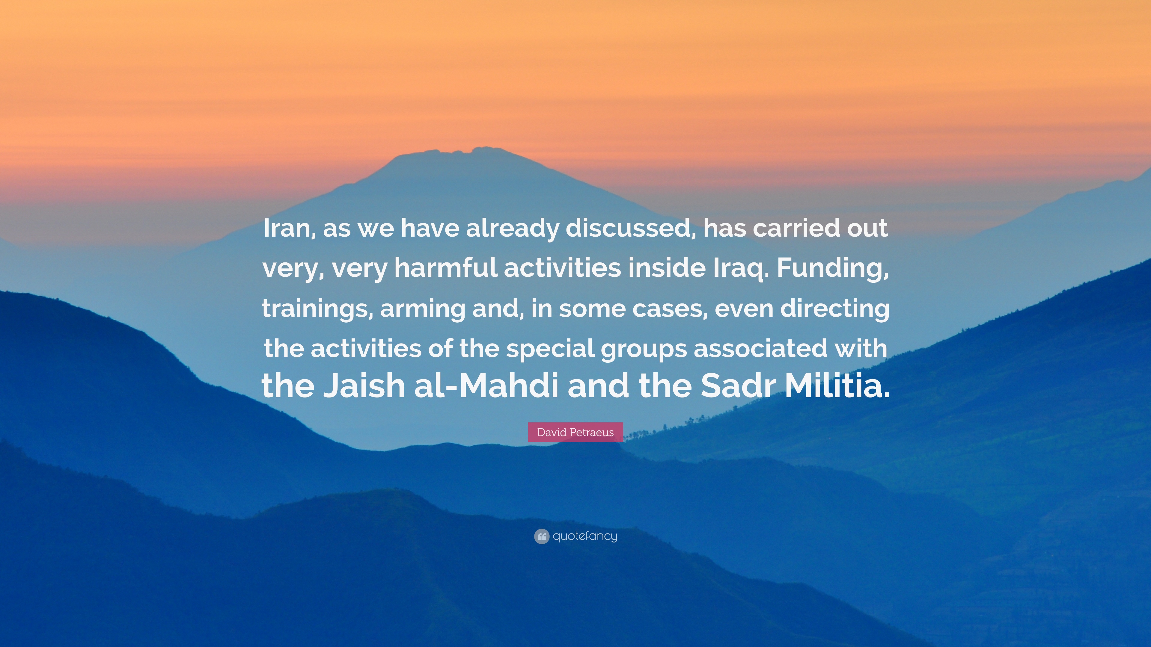 David Petraeus Quote: “Iran, as we have already discussed, has