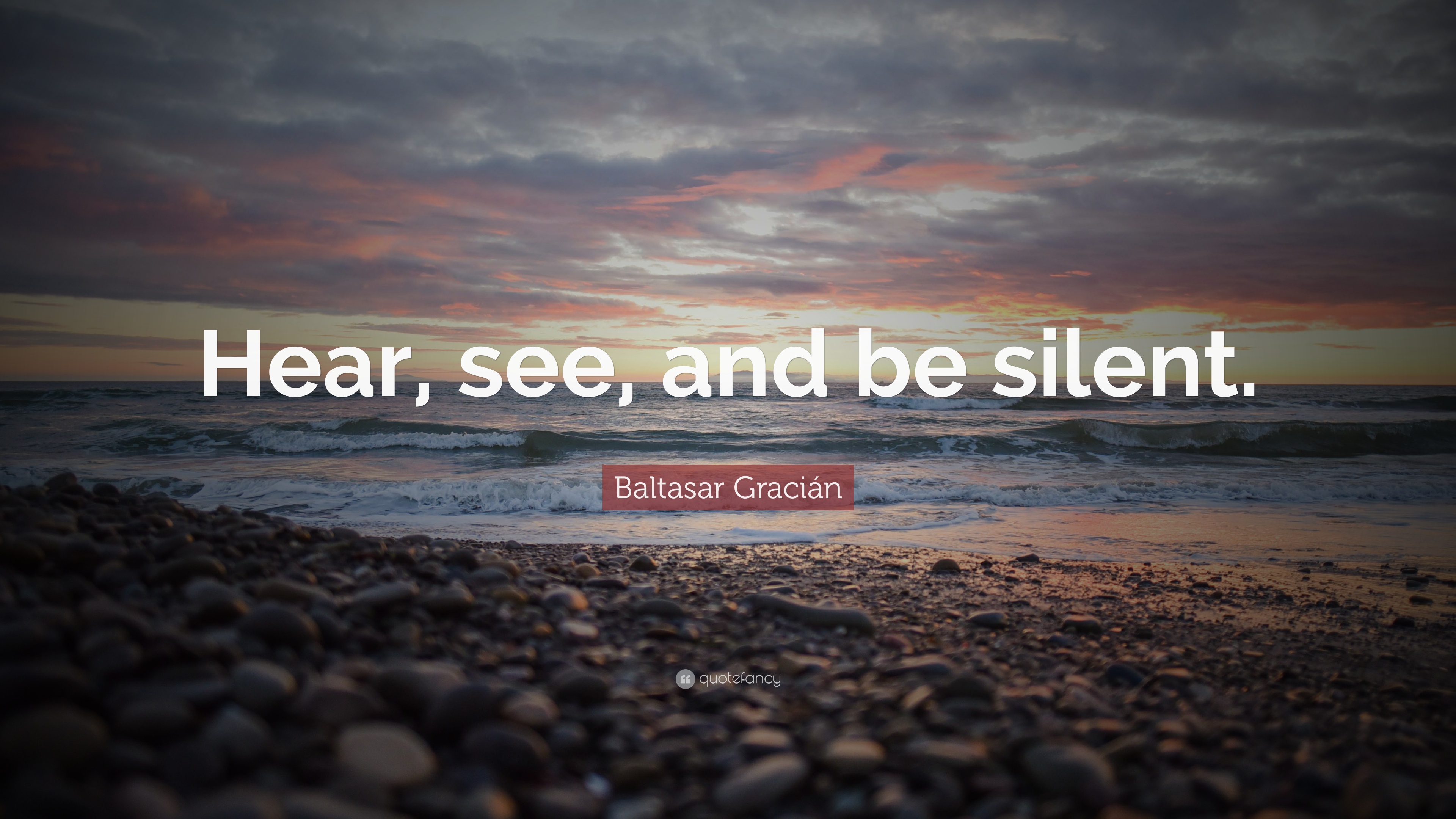Baltasar Gracián Quote: “Hear, see, and be silent.” 6 wallpaper