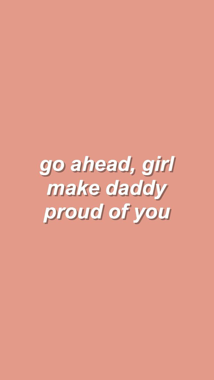 make daddy proud // blackbear. Wallpaper quotes, Quote aesthetic, Cute quotes