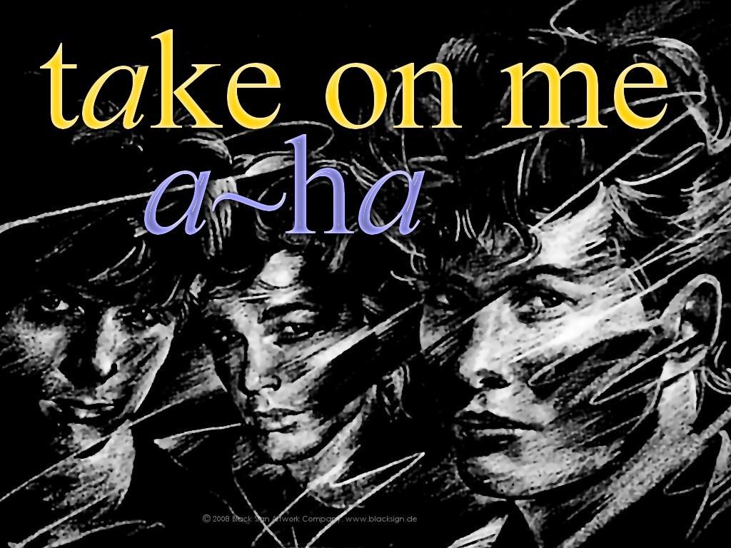 Take on Me by A-ha