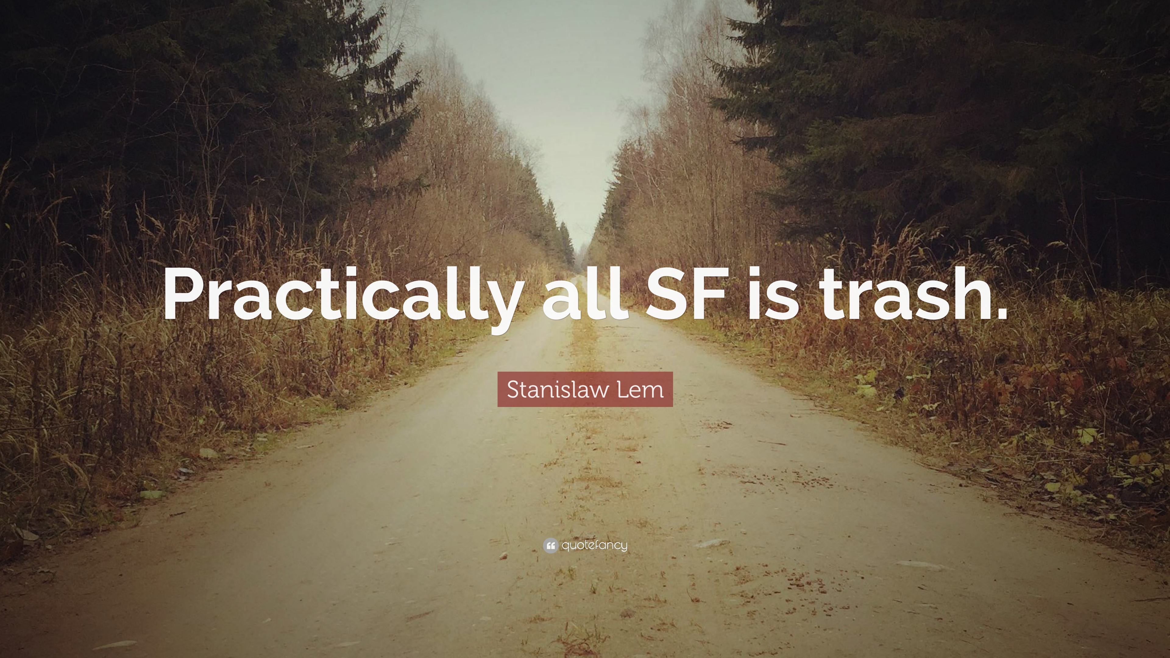 Stanislaw Lem Quote: “Practically all SF is trash.” 7 wallpaper
