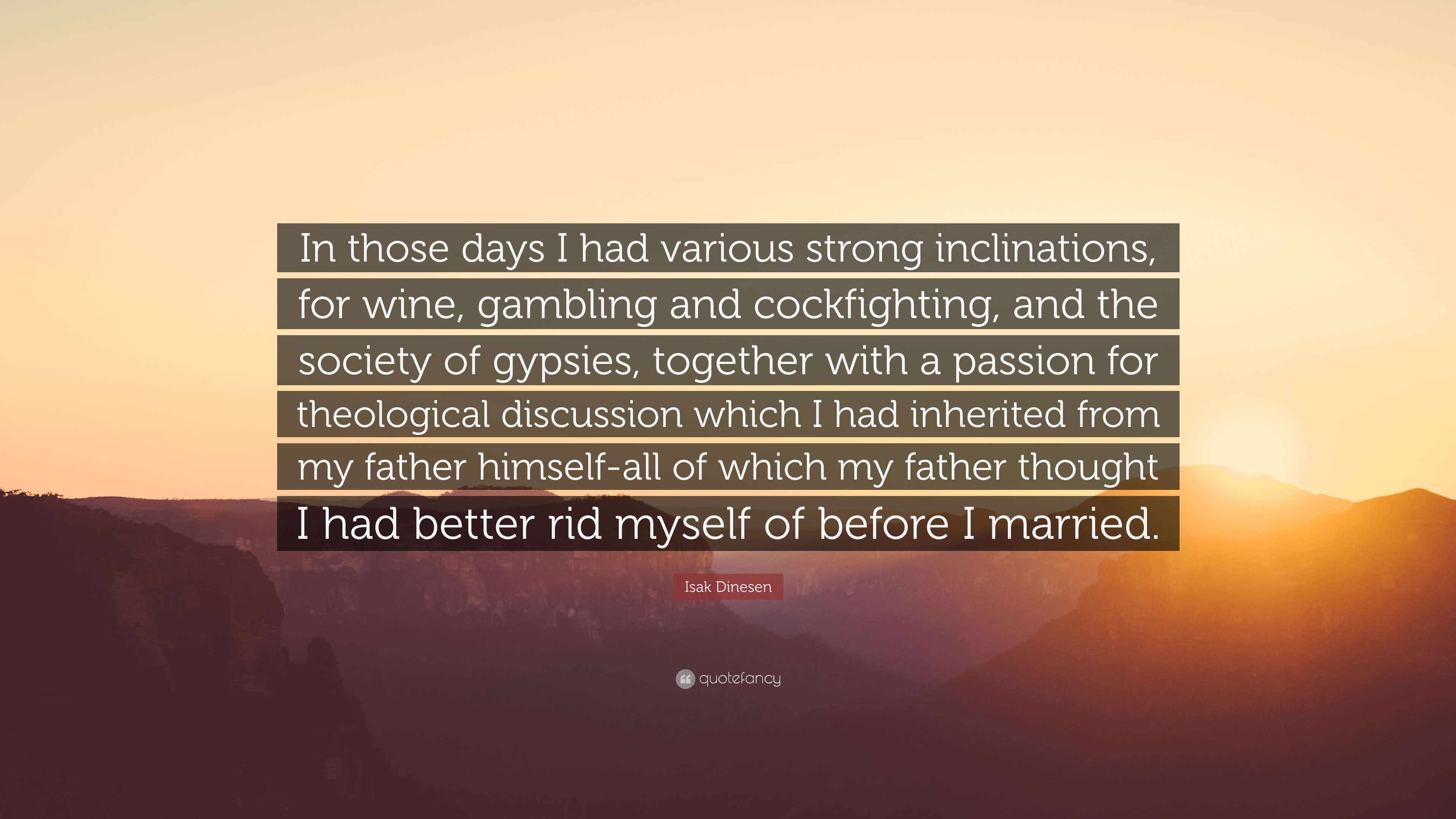 Isak Dinesen Quote: “In those days I had various strong inclinations