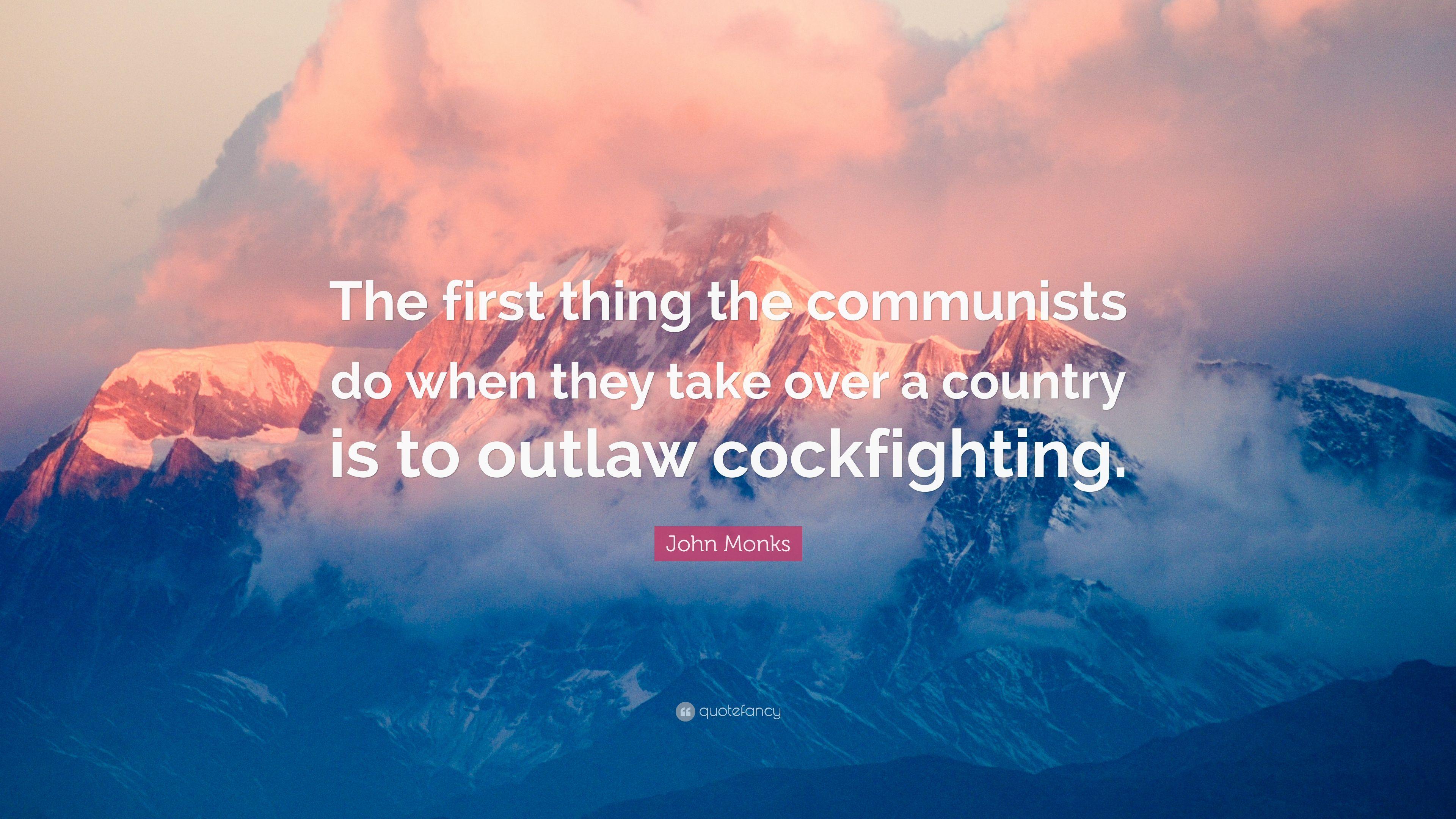 John Monks Quote: “The first thing the communists do when they take