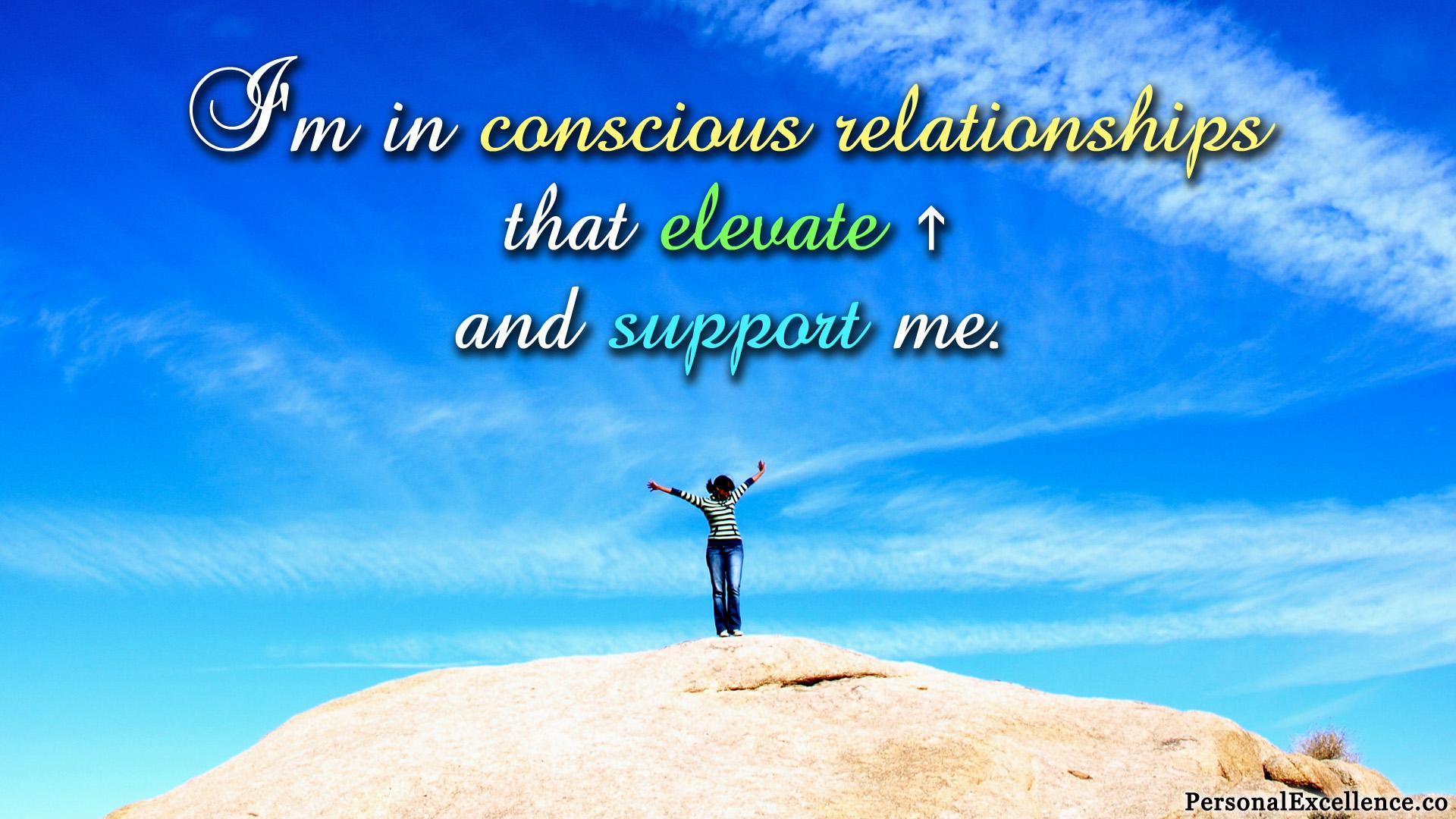 Affirmation Challenge Day 9 [Relationships]: 'I'm in conscious relationships that elevate and support me.'