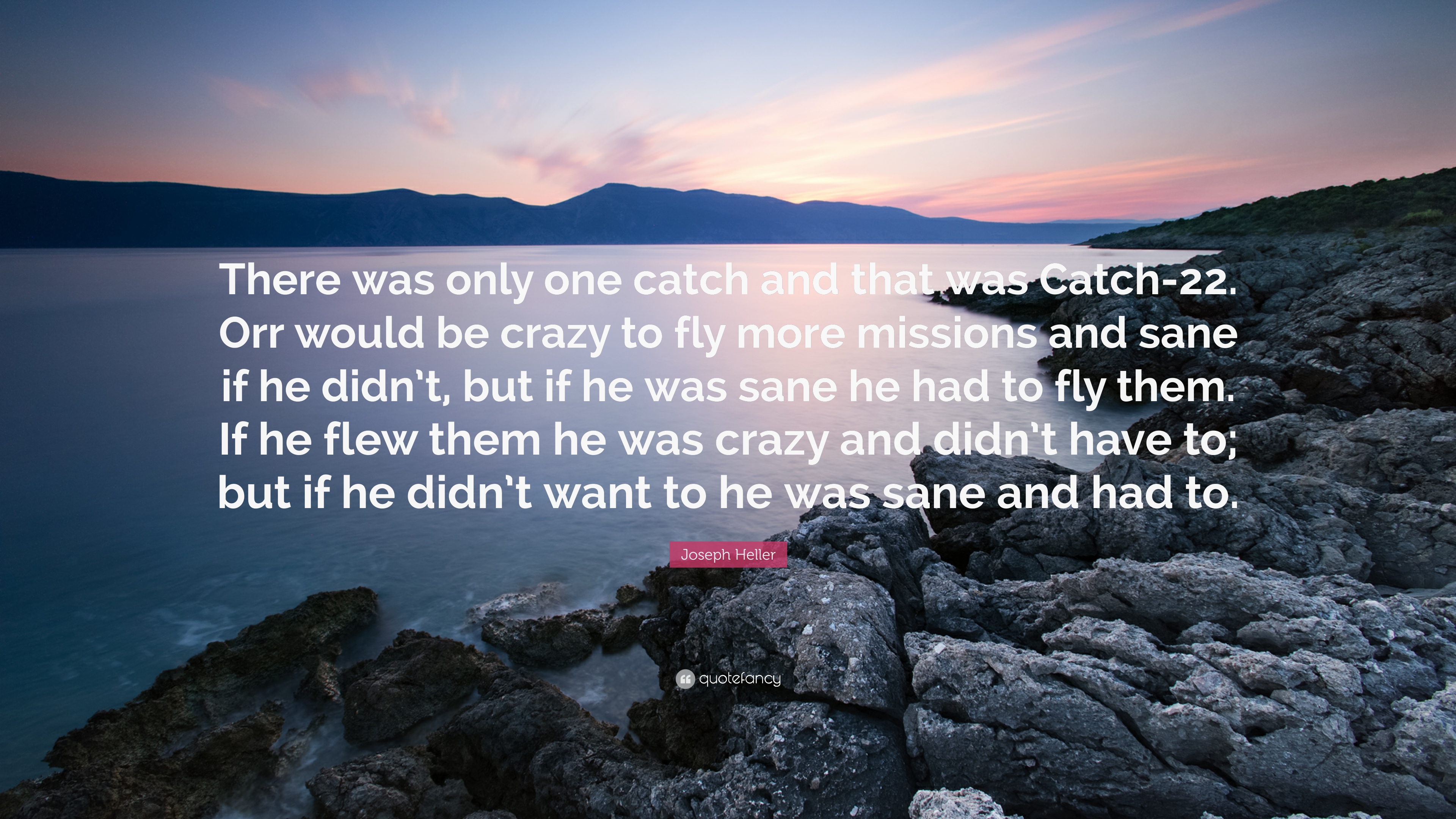 Joseph Heller Quote: “There Was Only One Catch And That Was Catch 22