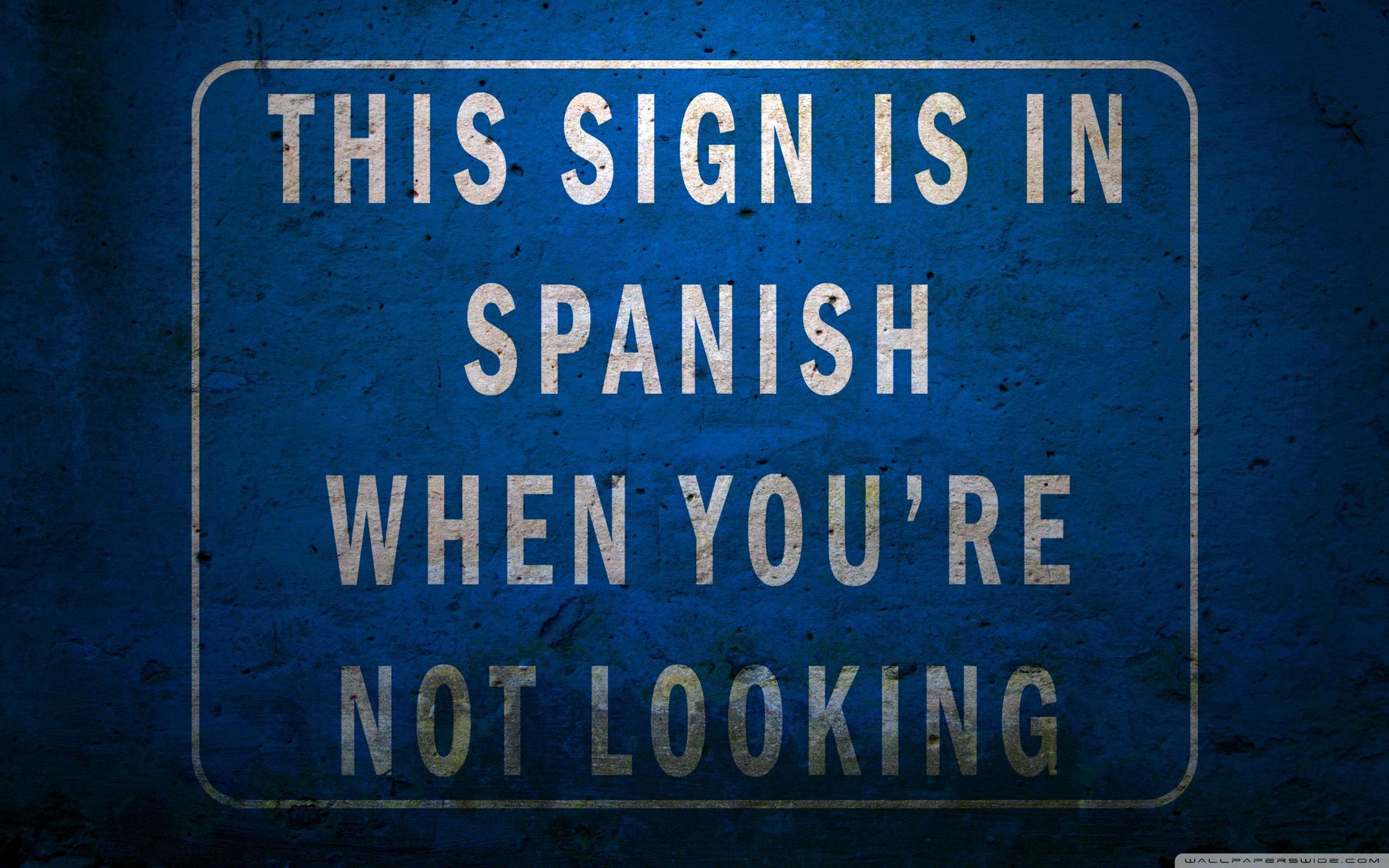 This Sign Is In Spanish When You're Not Looking ❤ 4K HD Desktop