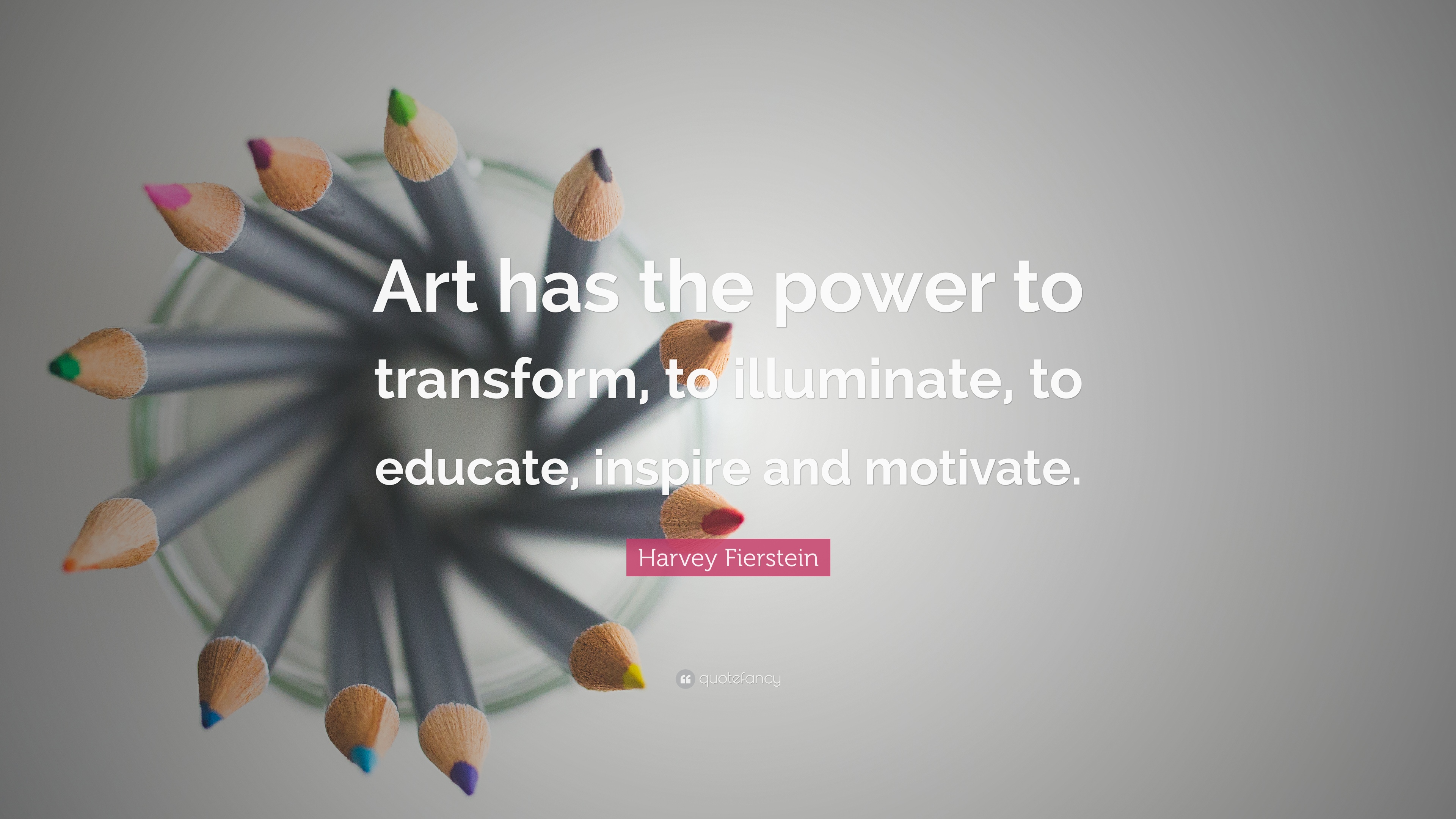 Harvey Fierstein Quote: “Art has the power to transform, to