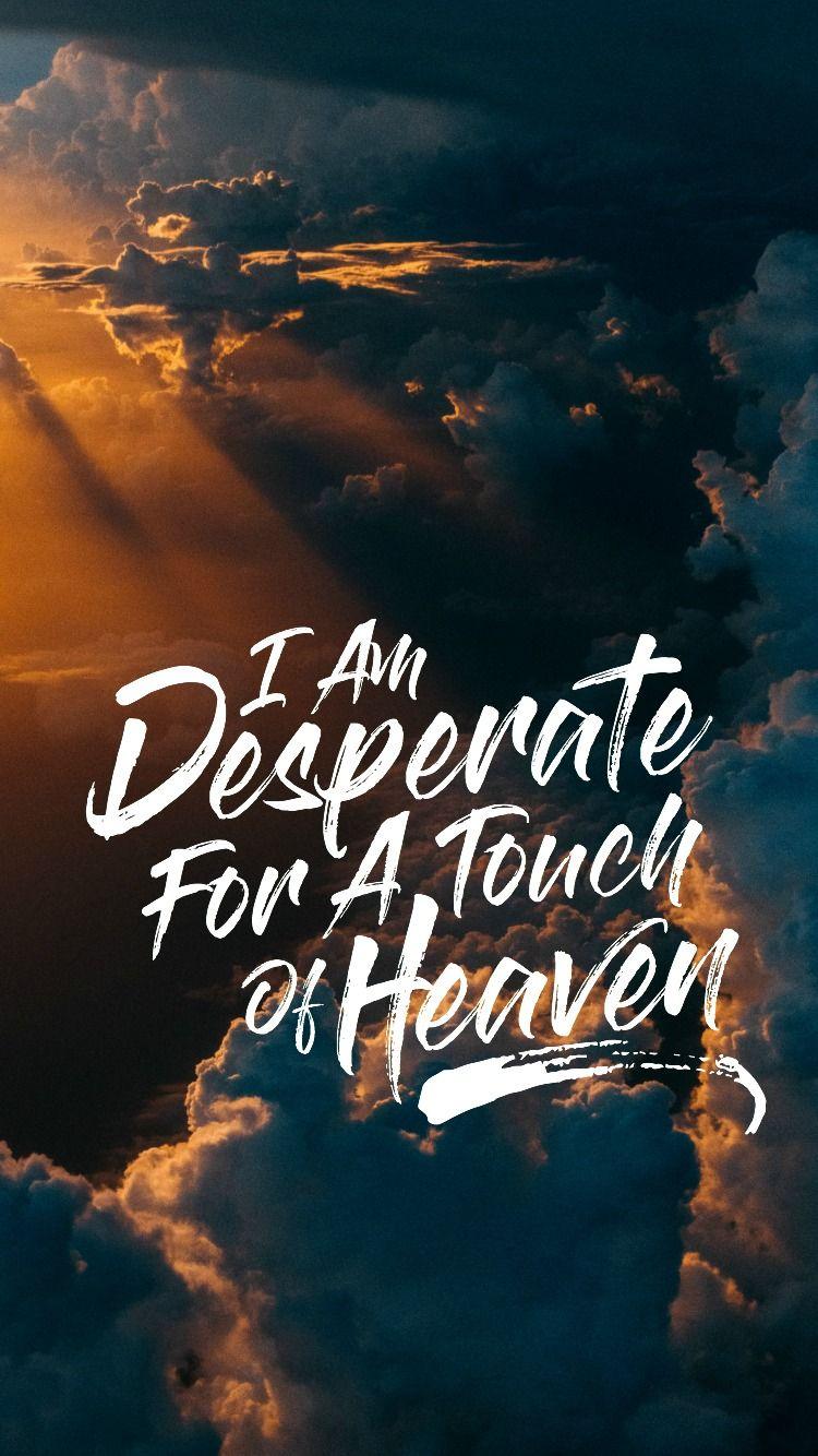 Touch Of Heaven Worship I am desperate for a touch