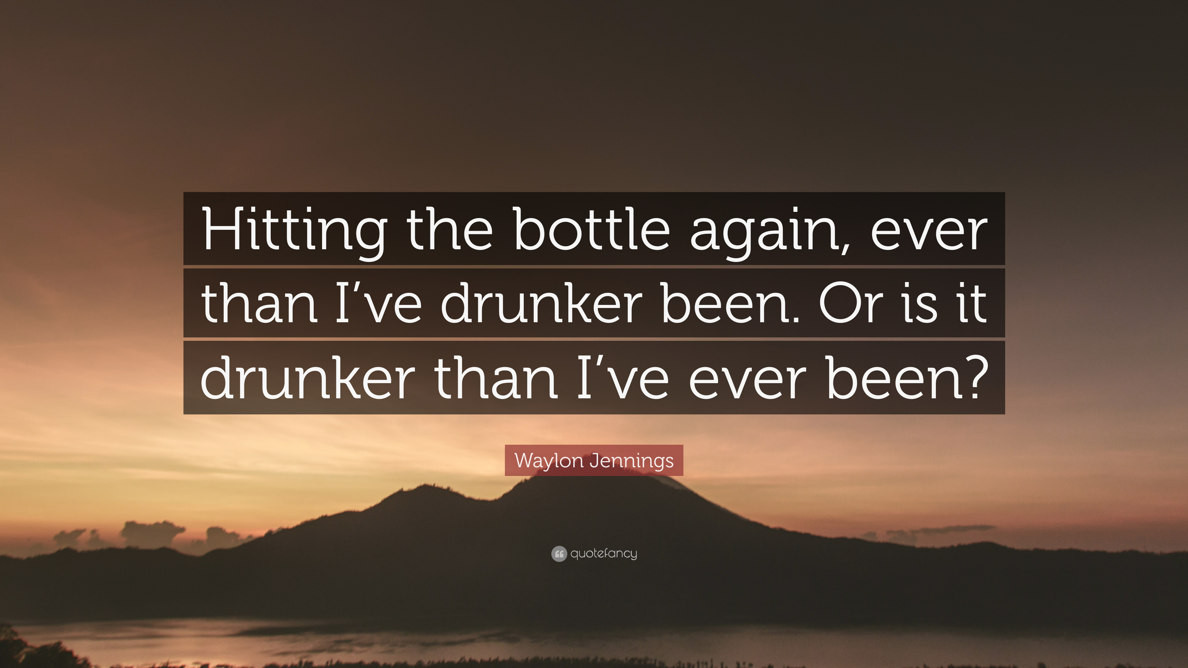 Waylon Jennings Quote: “Hitting the bottle again, ever than I've